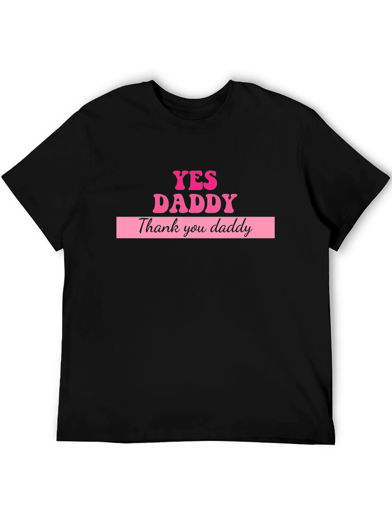 Yes Daddy T-Shirt - Bold Graphic Tee