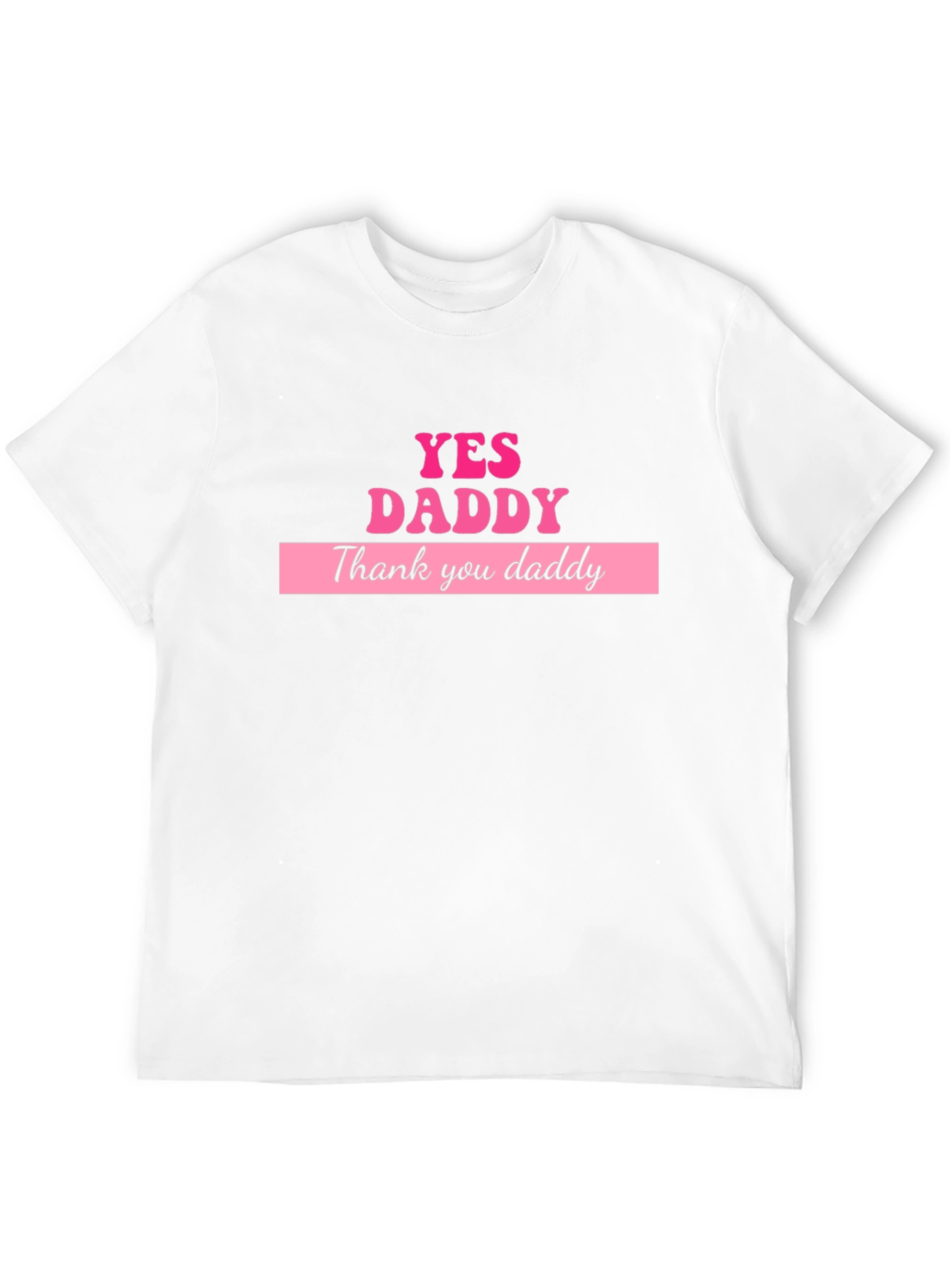 Yes Daddy T-Shirt - Bold Graphic Tee