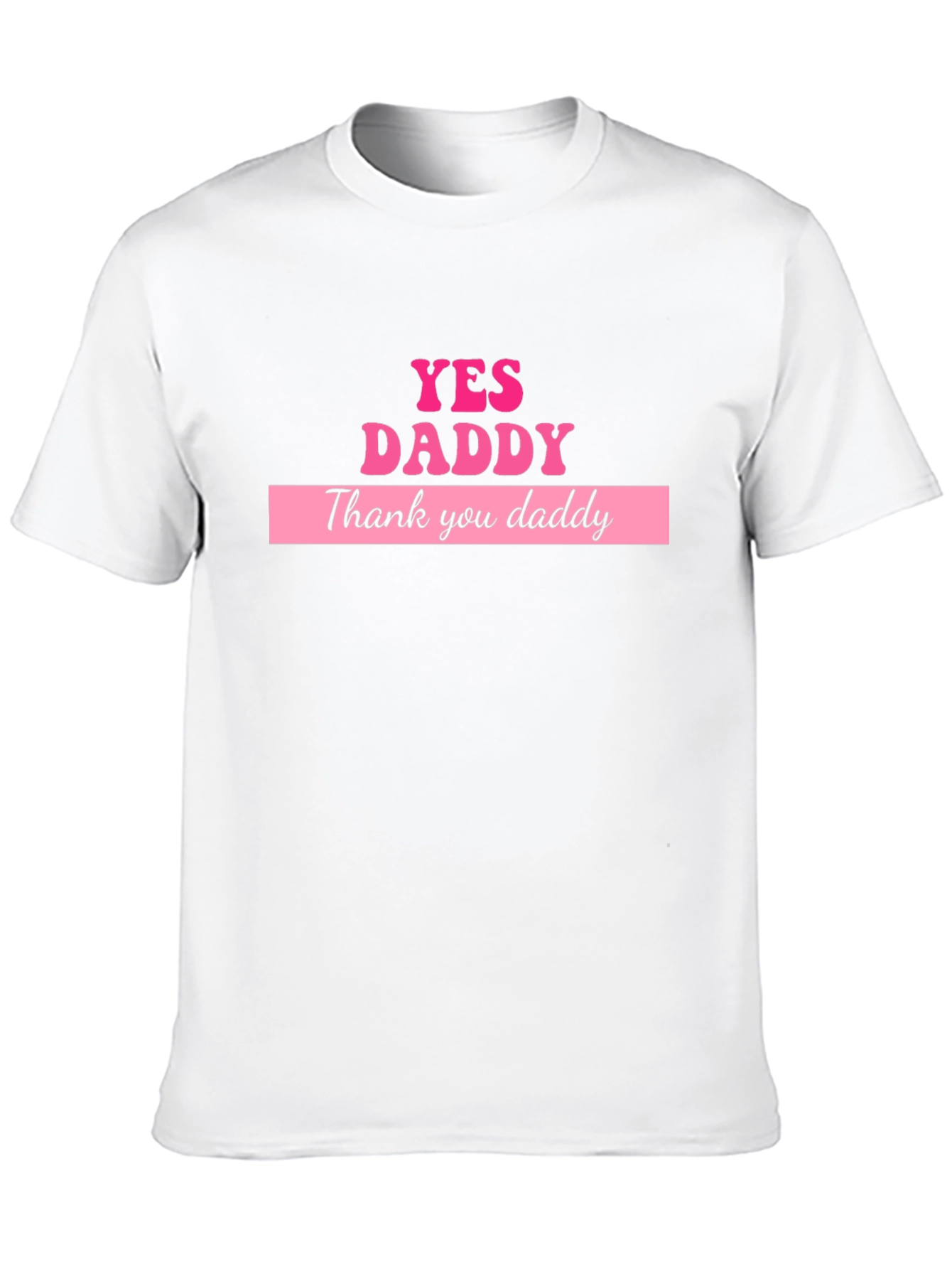 Yes Daddy T-Shirt - Bold Graphic Tee
