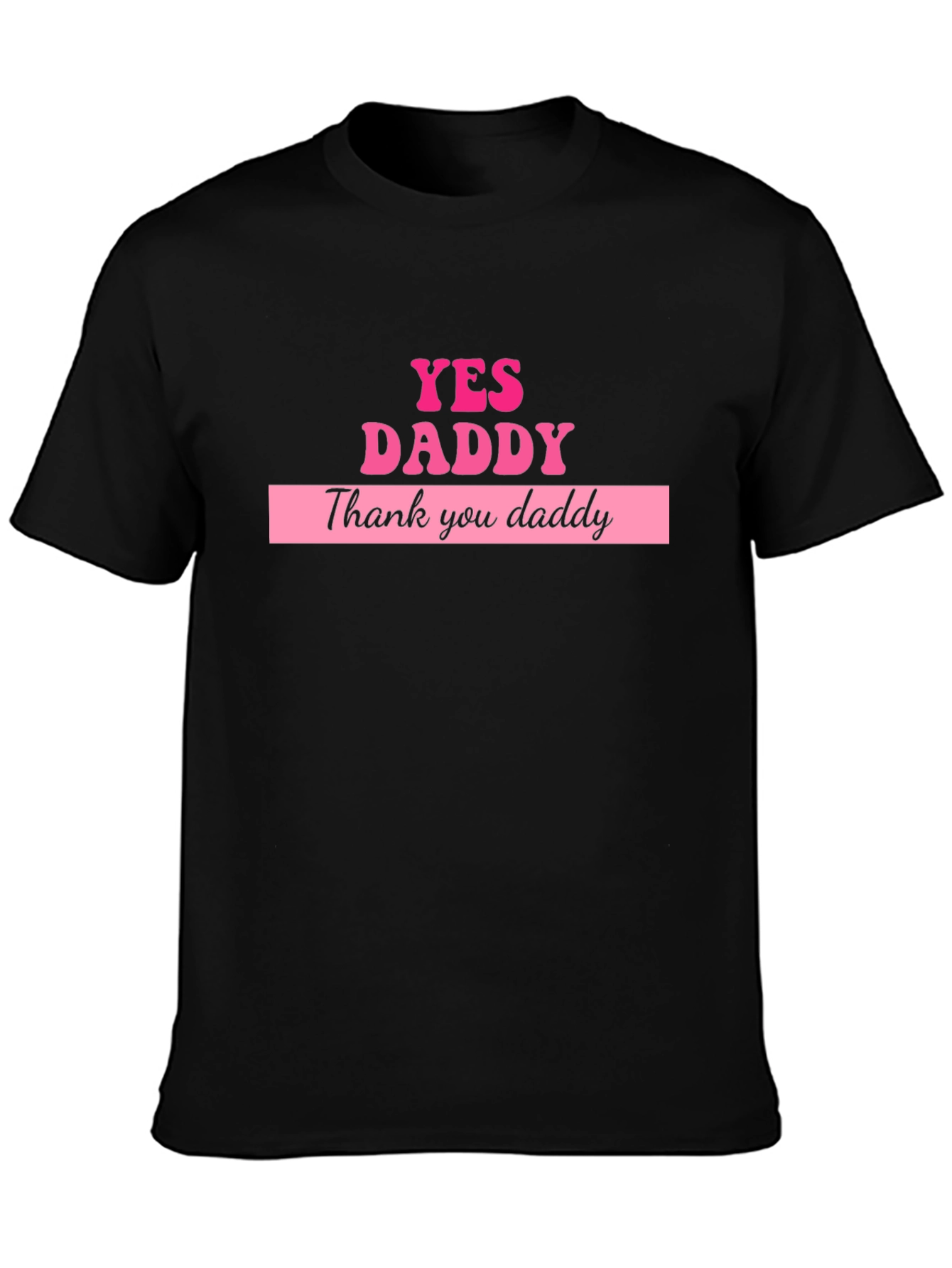 Yes Daddy T-Shirt - Bold Graphic Tee