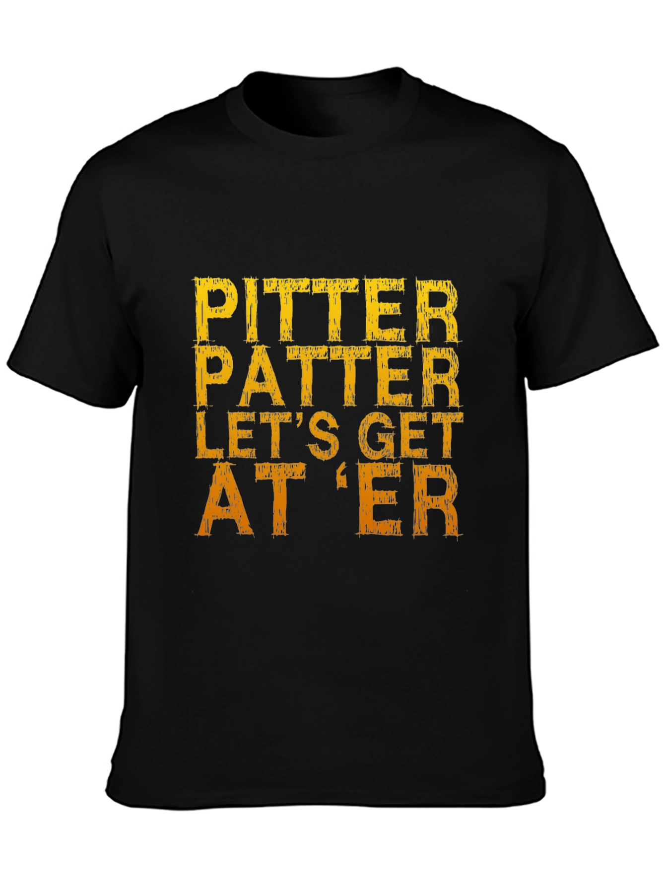 Pitter Patter Lets Get At Er T-Shirt