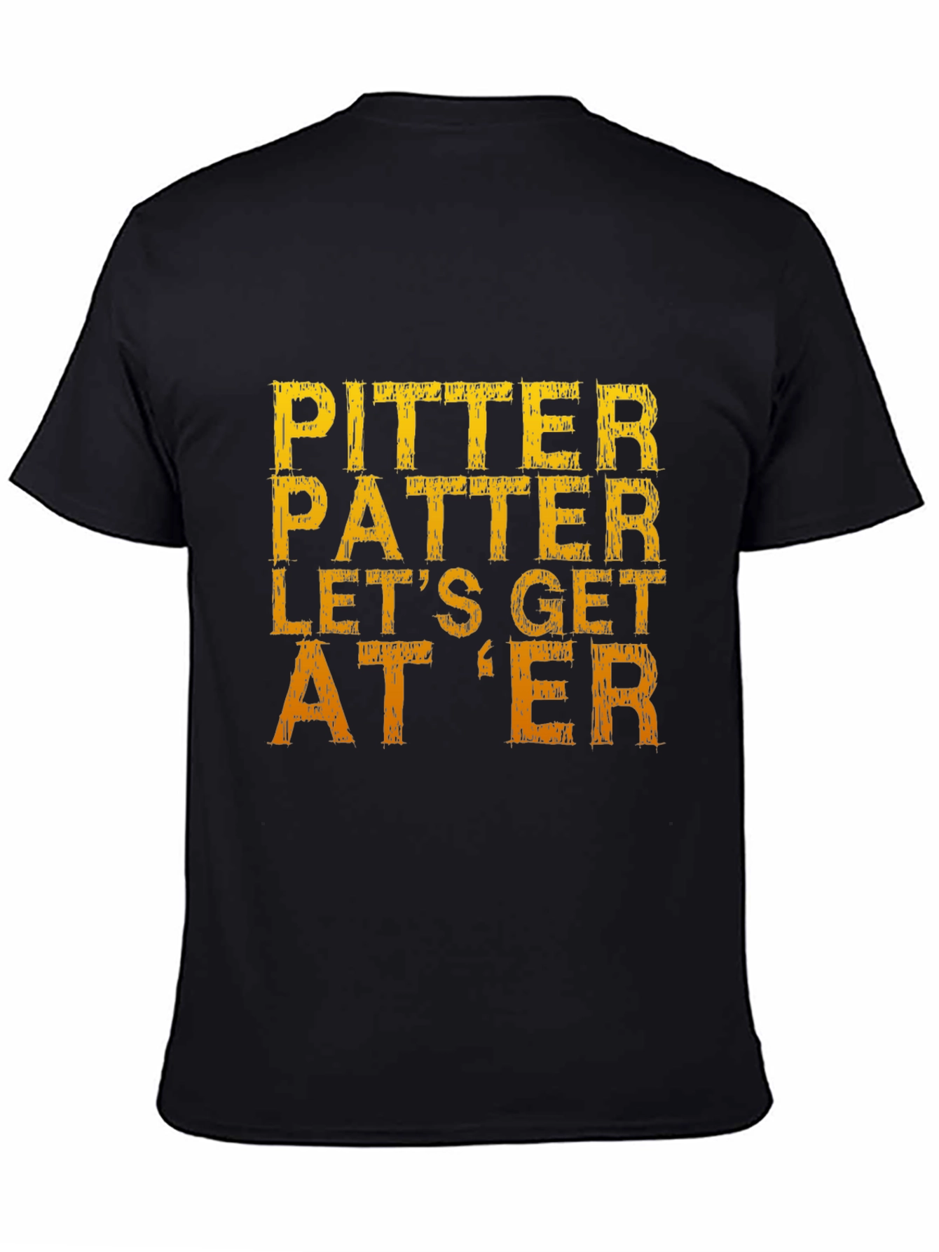 Pitter Patter Lets Get At Er T-Shirt