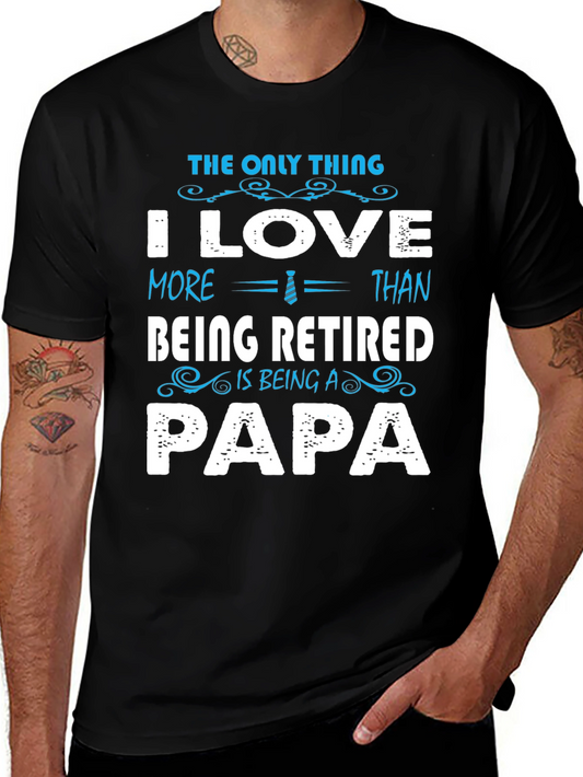 Retired Papa T-Shirt - I Love Being Papa More