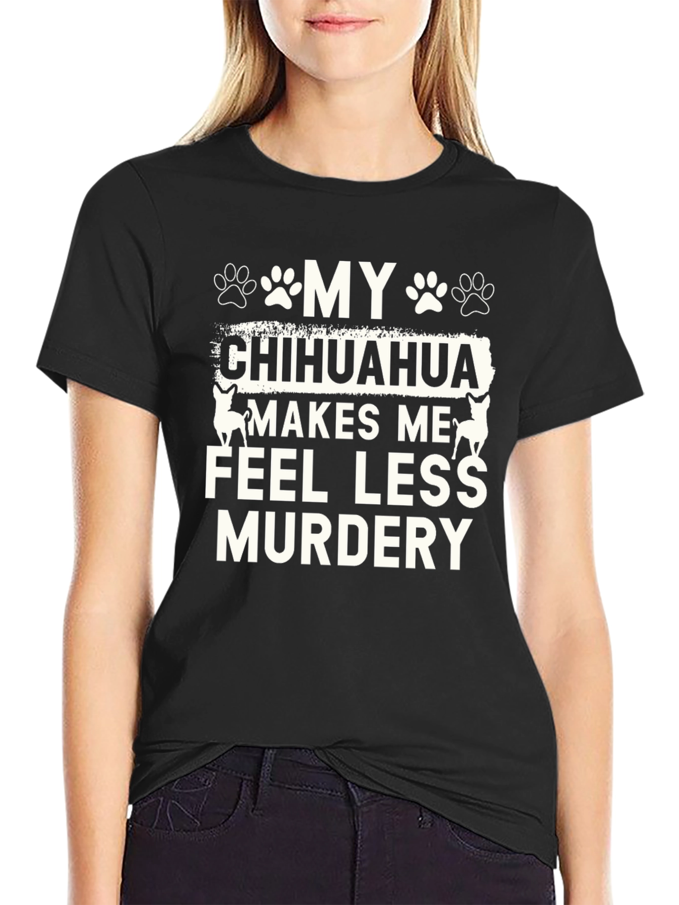 Funny Chihuahua T-Shirt - Makes Me Feel Less Murdery