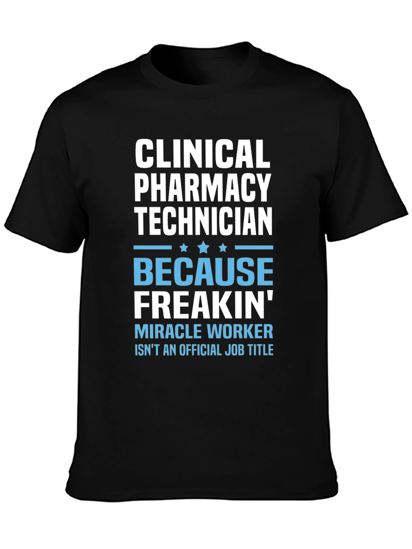 Clinical Pharmacy Technician T-Shirt - Miracle Worker