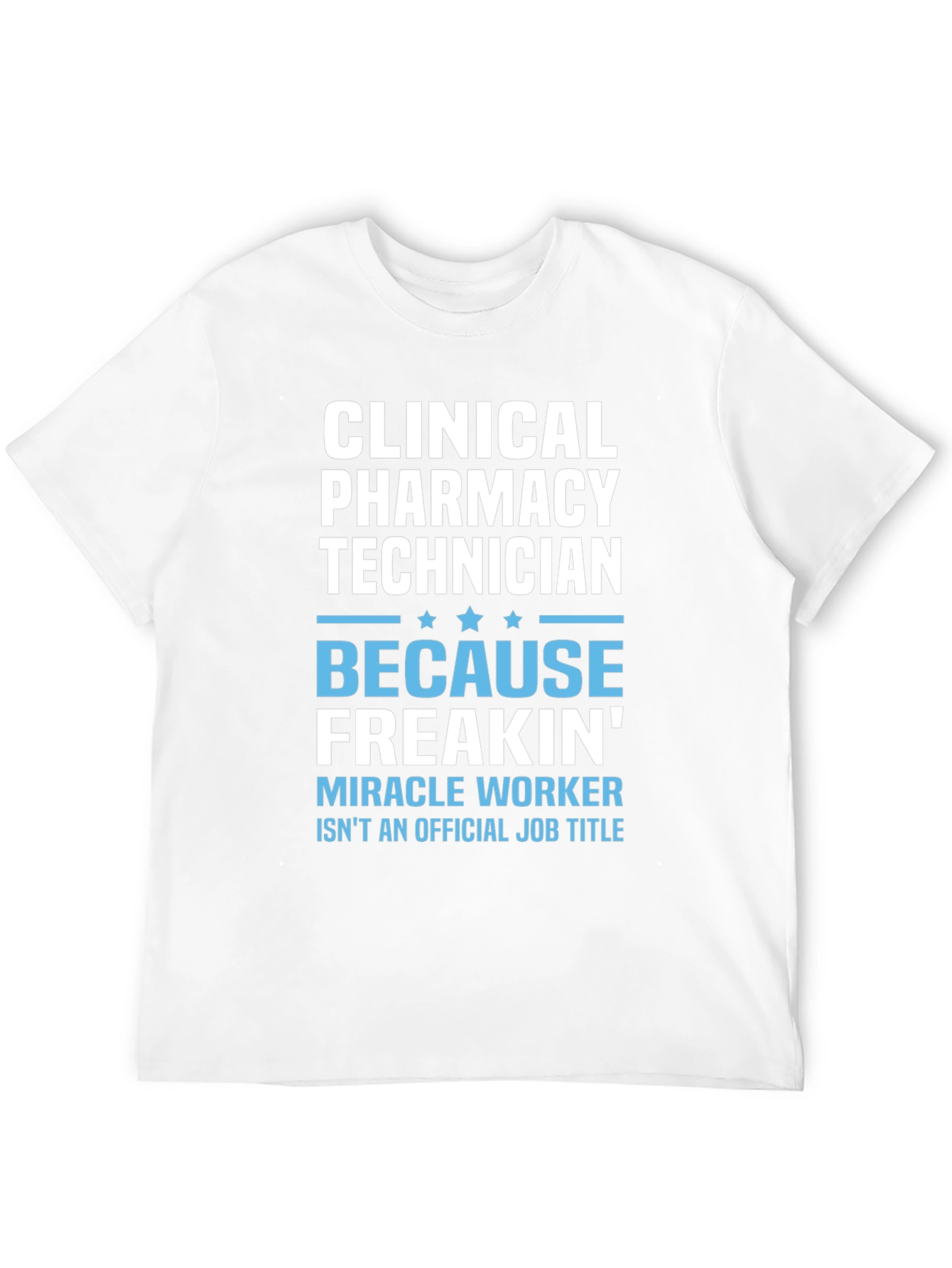 Clinical Pharmacy Technician T-Shirt - Miracle Worker