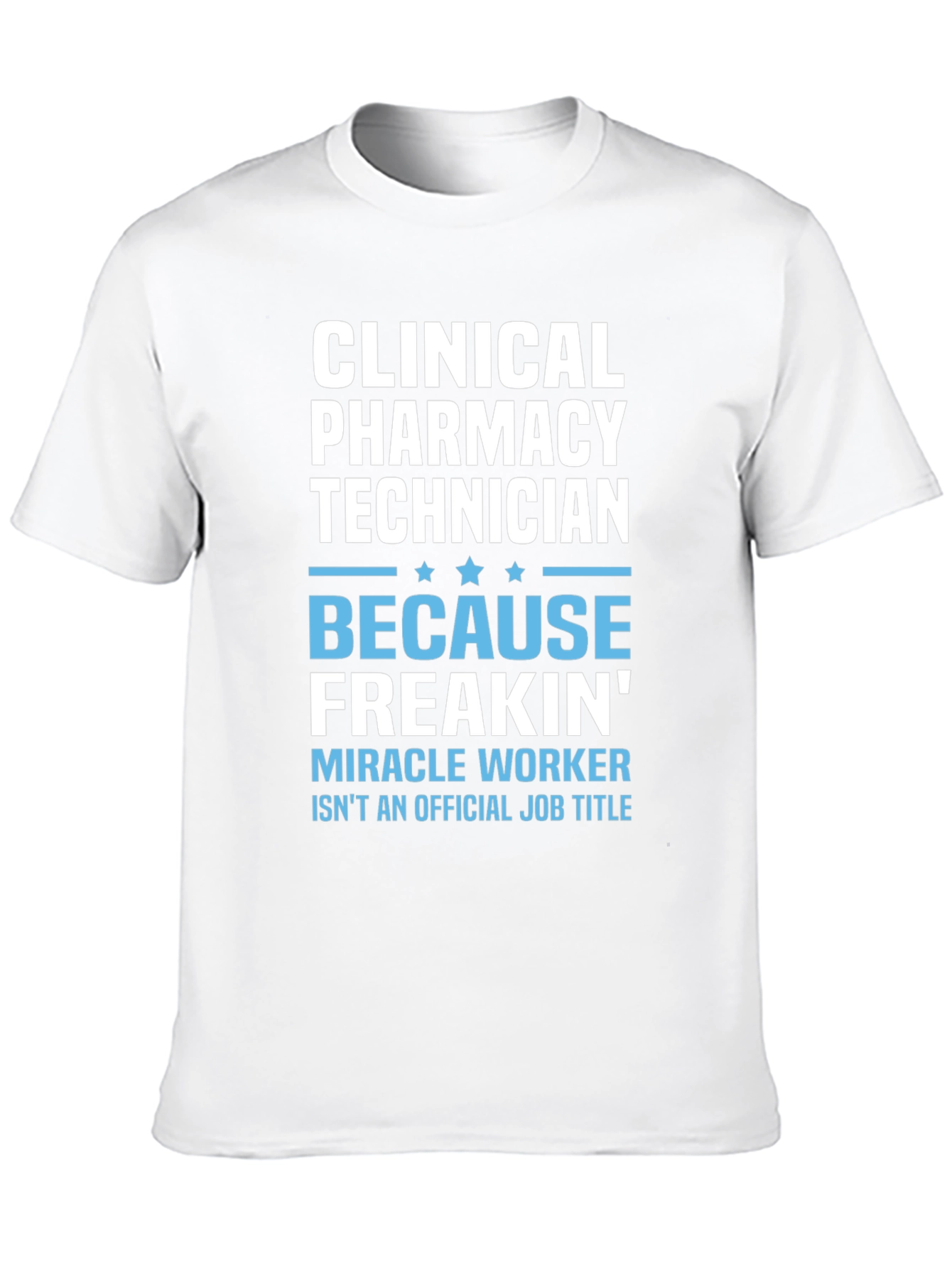Clinical Pharmacy Technician T-Shirt - Miracle Worker