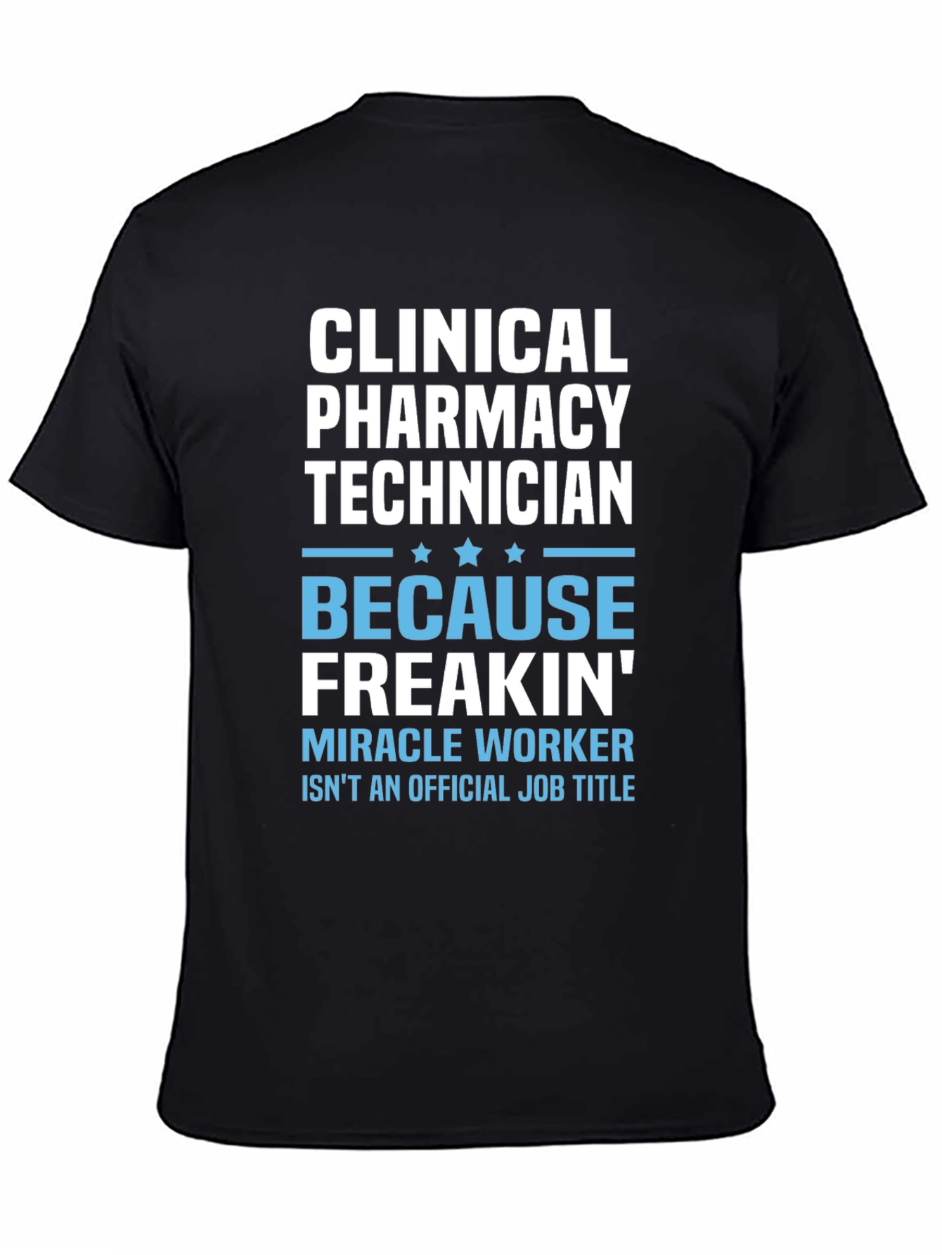 Clinical Pharmacy Technician T-Shirt - Miracle Worker