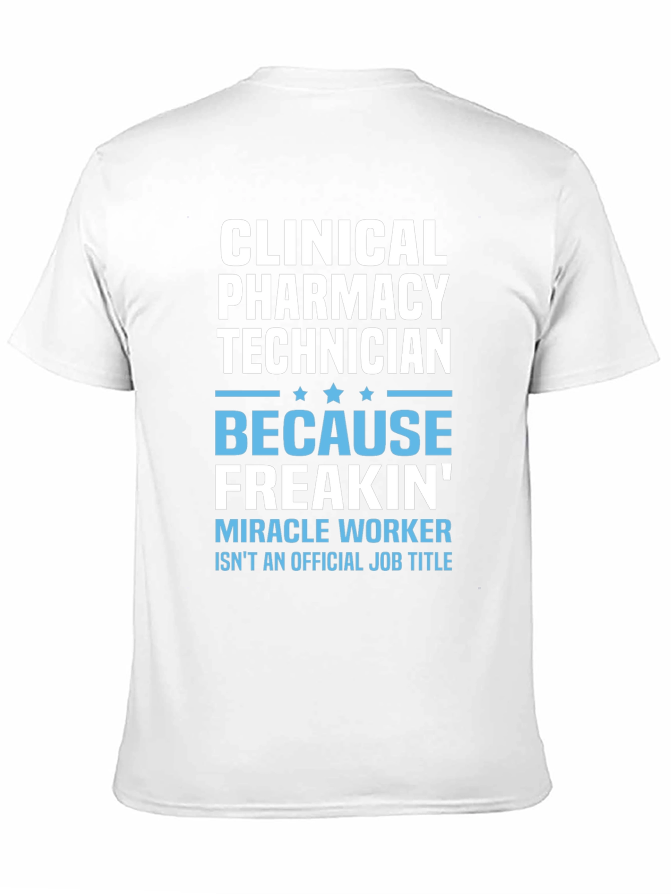 Clinical Pharmacy Technician T-Shirt - Miracle Worker