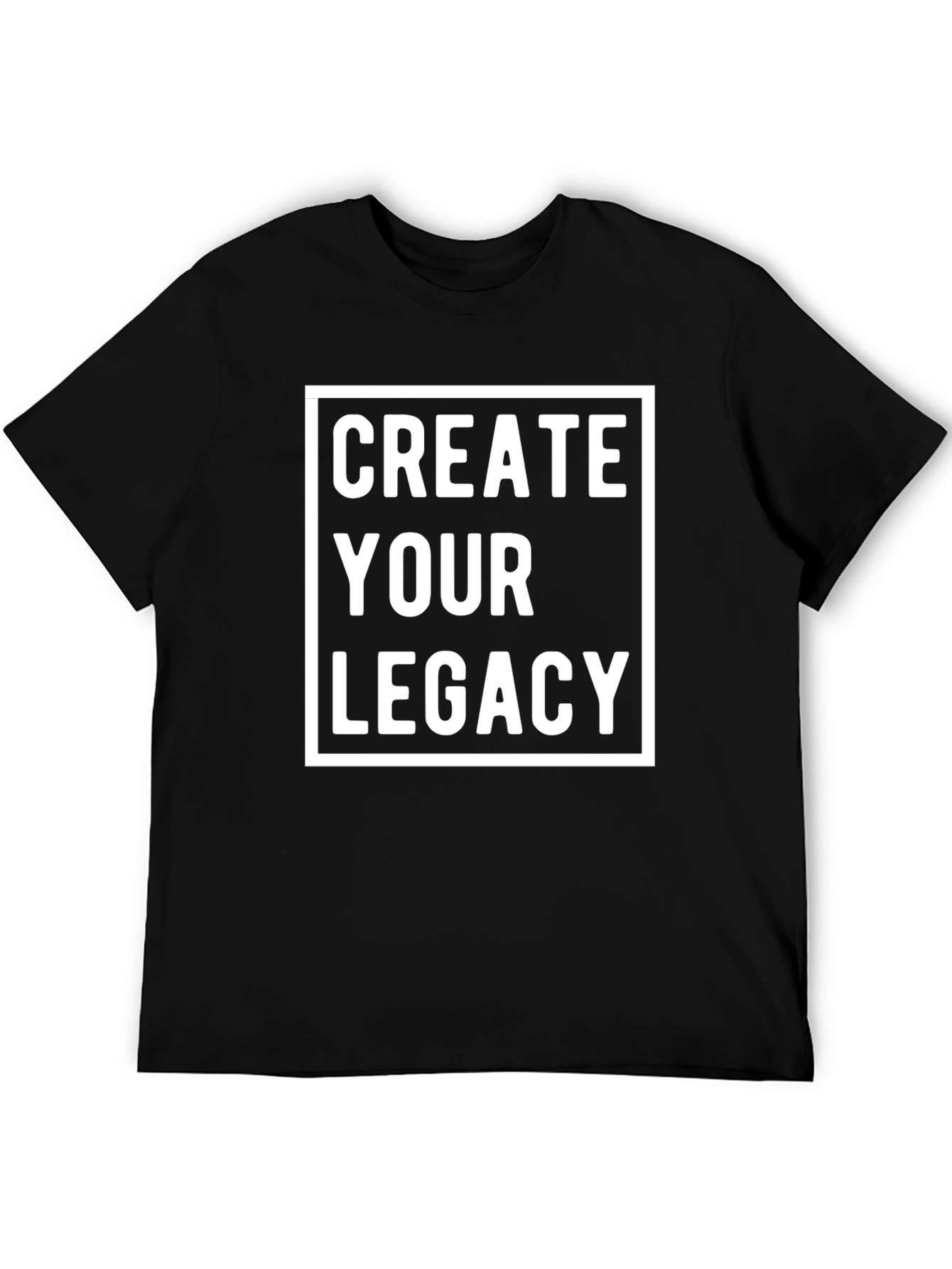 Create Your Legacy Graphic Tee - Bold Statement Shirt