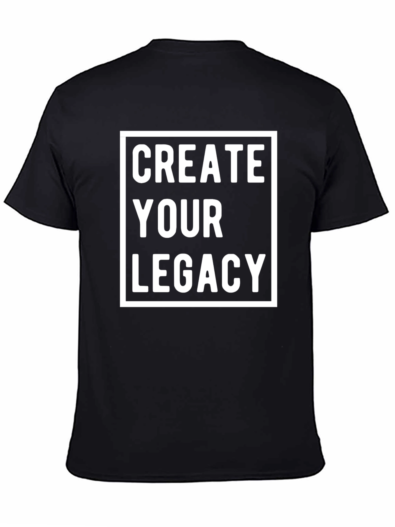 Create Your Legacy Graphic Tee - Bold Statement Shirt