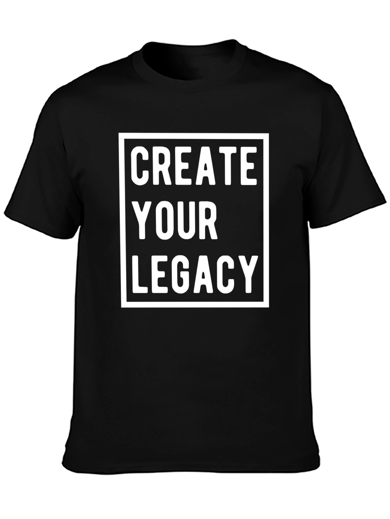 Create Your Legacy Graphic Tee - Bold Statement Shirt