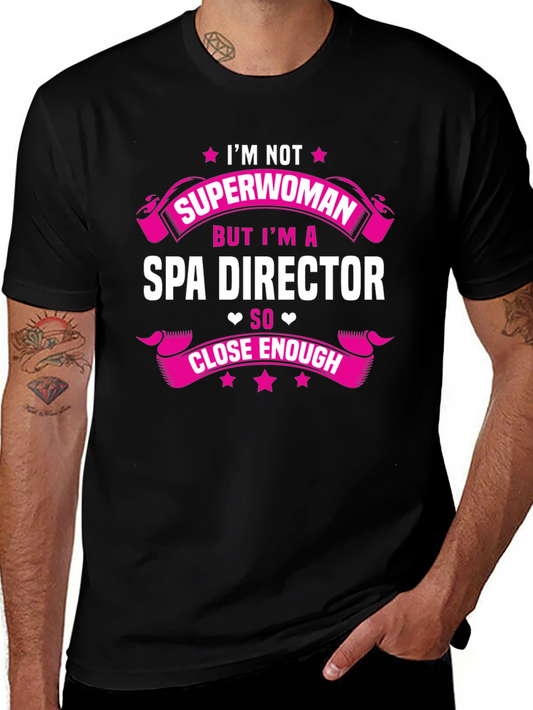 Spa Director T-Shirt - Superwoman Close Enough Funny Tee