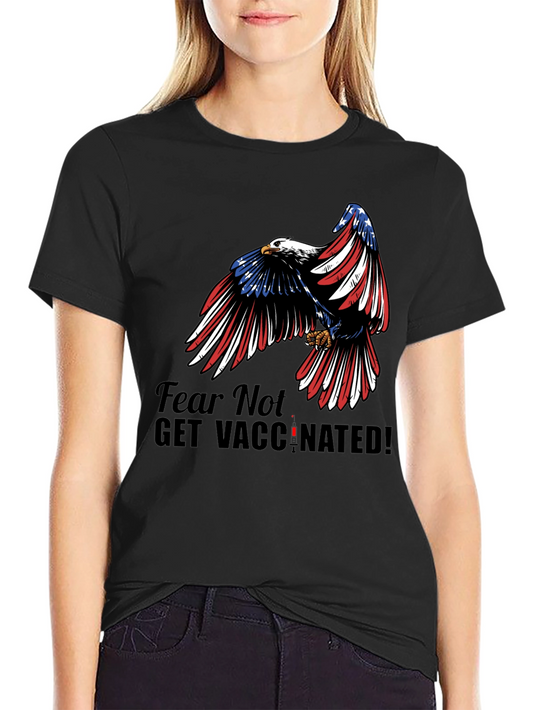 Fear Not Get Vaccinated Eagle Patriotic T-Shirt