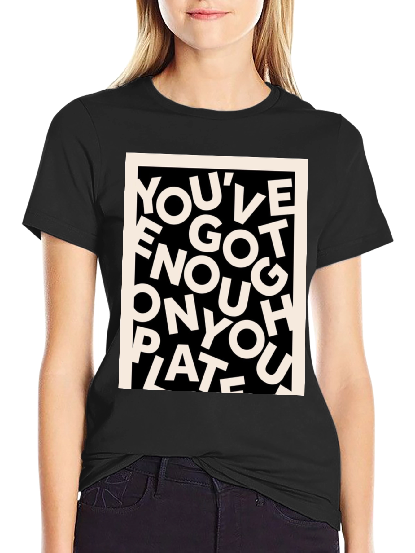 Youve Got Enough On Your Plate T-Shirt