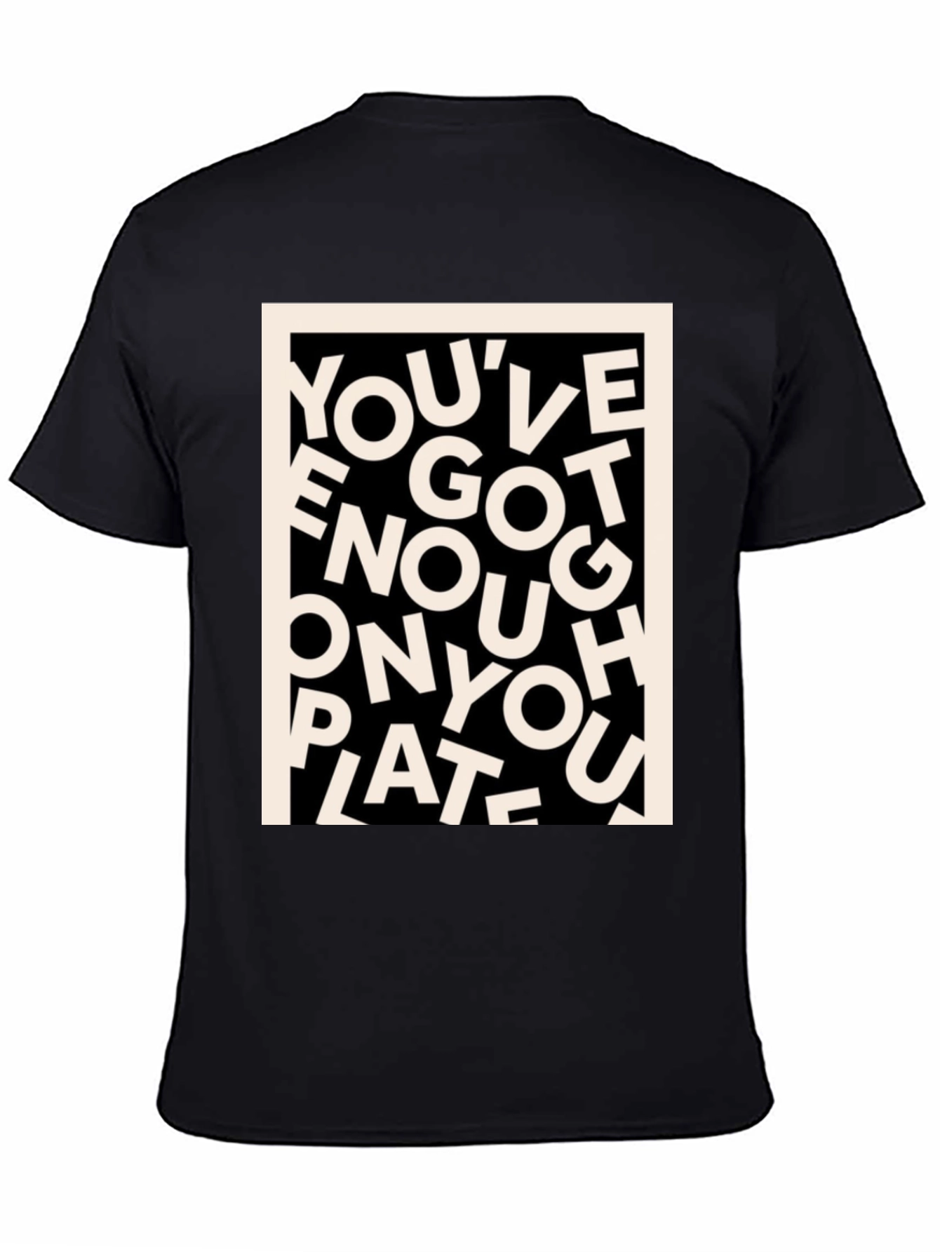 Youve Got Enough On Your Plate T-Shirt