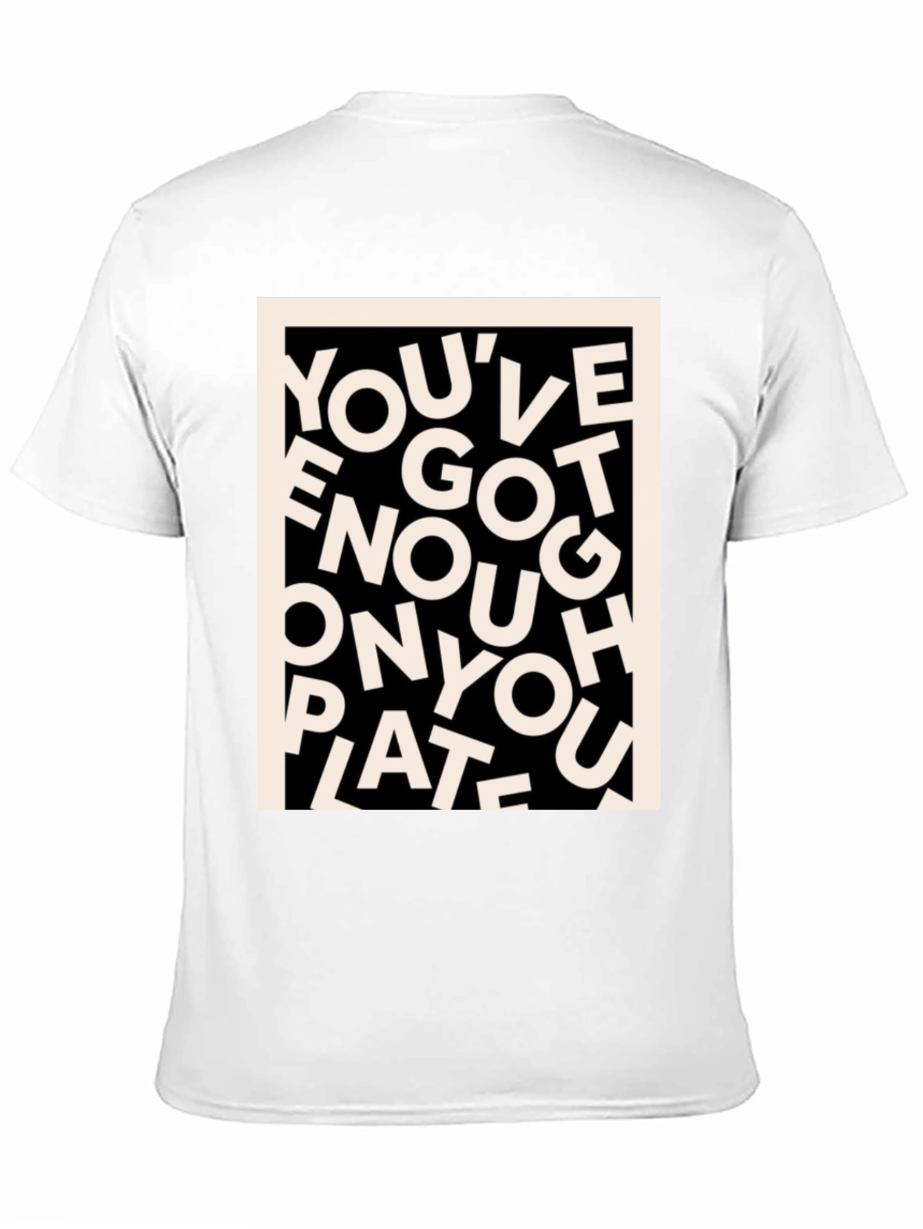 Youve Got Enough On Your Plate T-Shirt