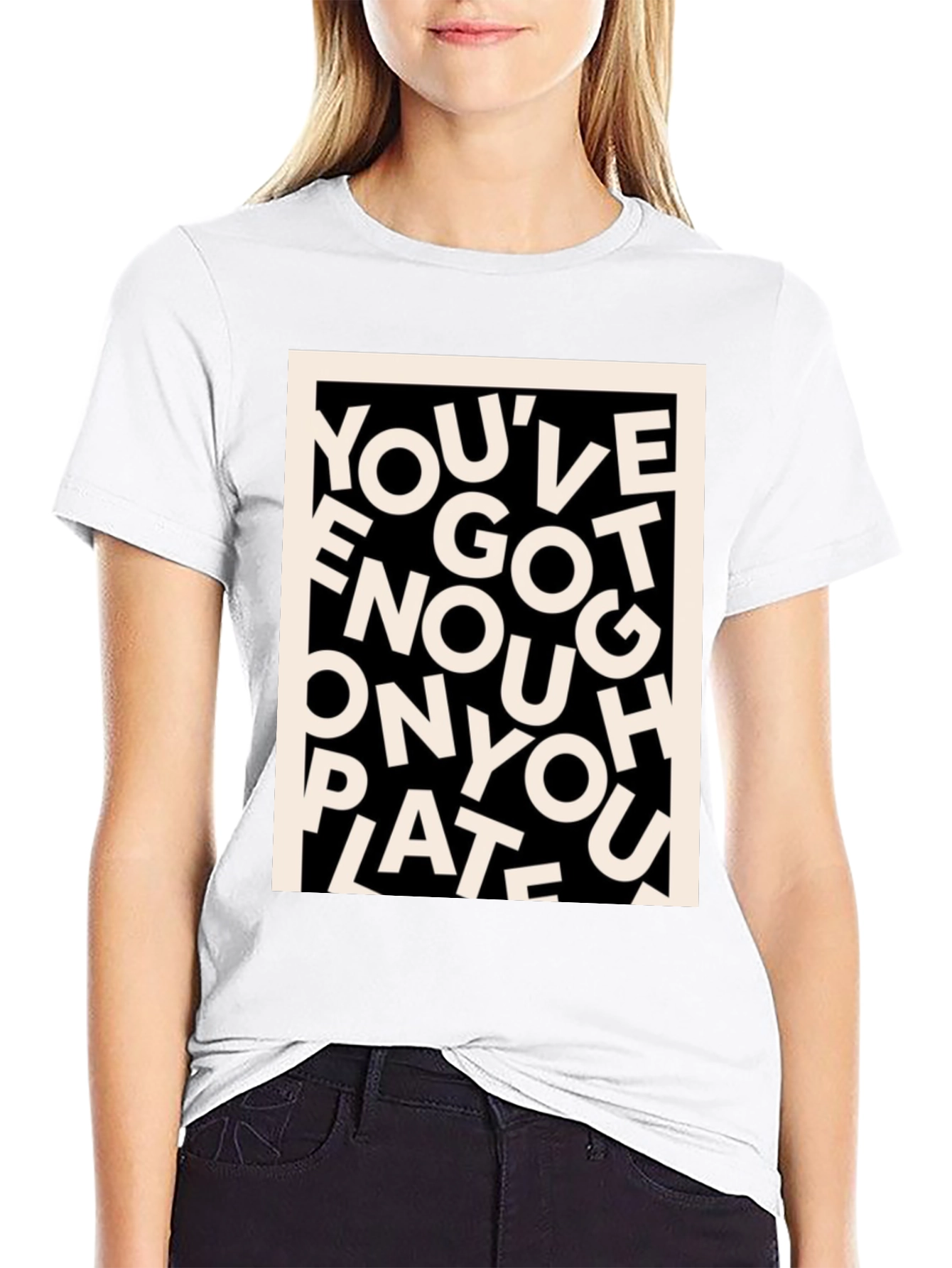 Youve Got Enough On Your Plate T-Shirt