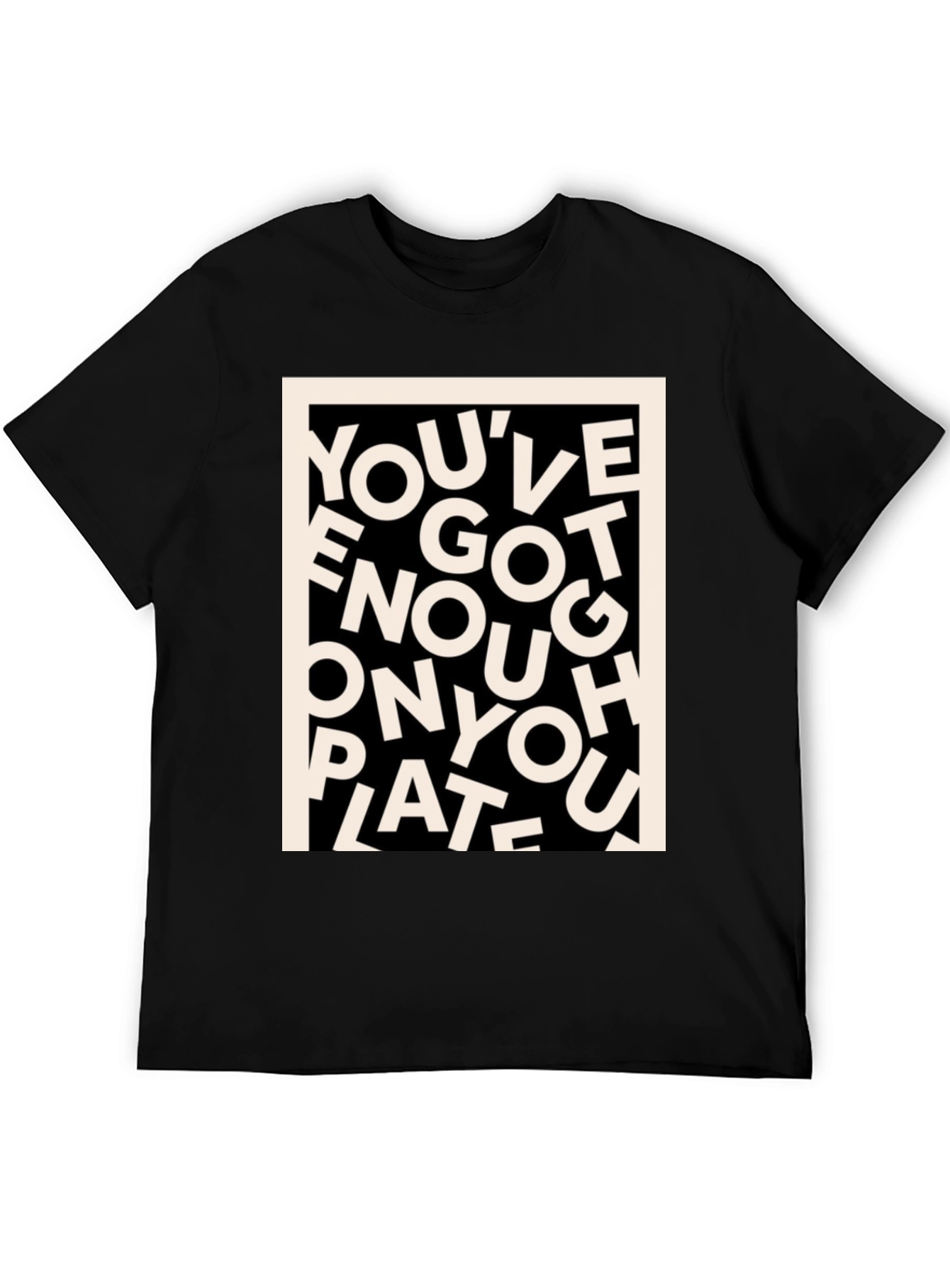 Youve Got Enough On Your Plate T-Shirt
