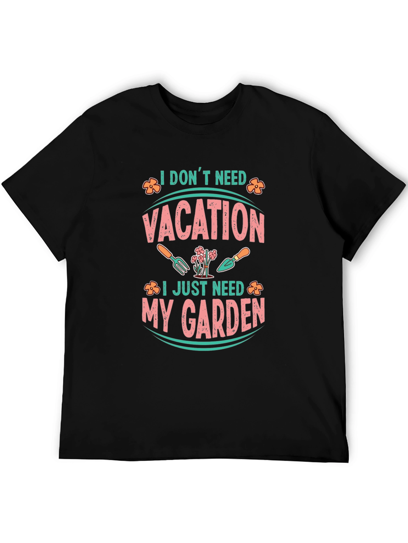 I Dont Need Vacation Gardening T-Shirt