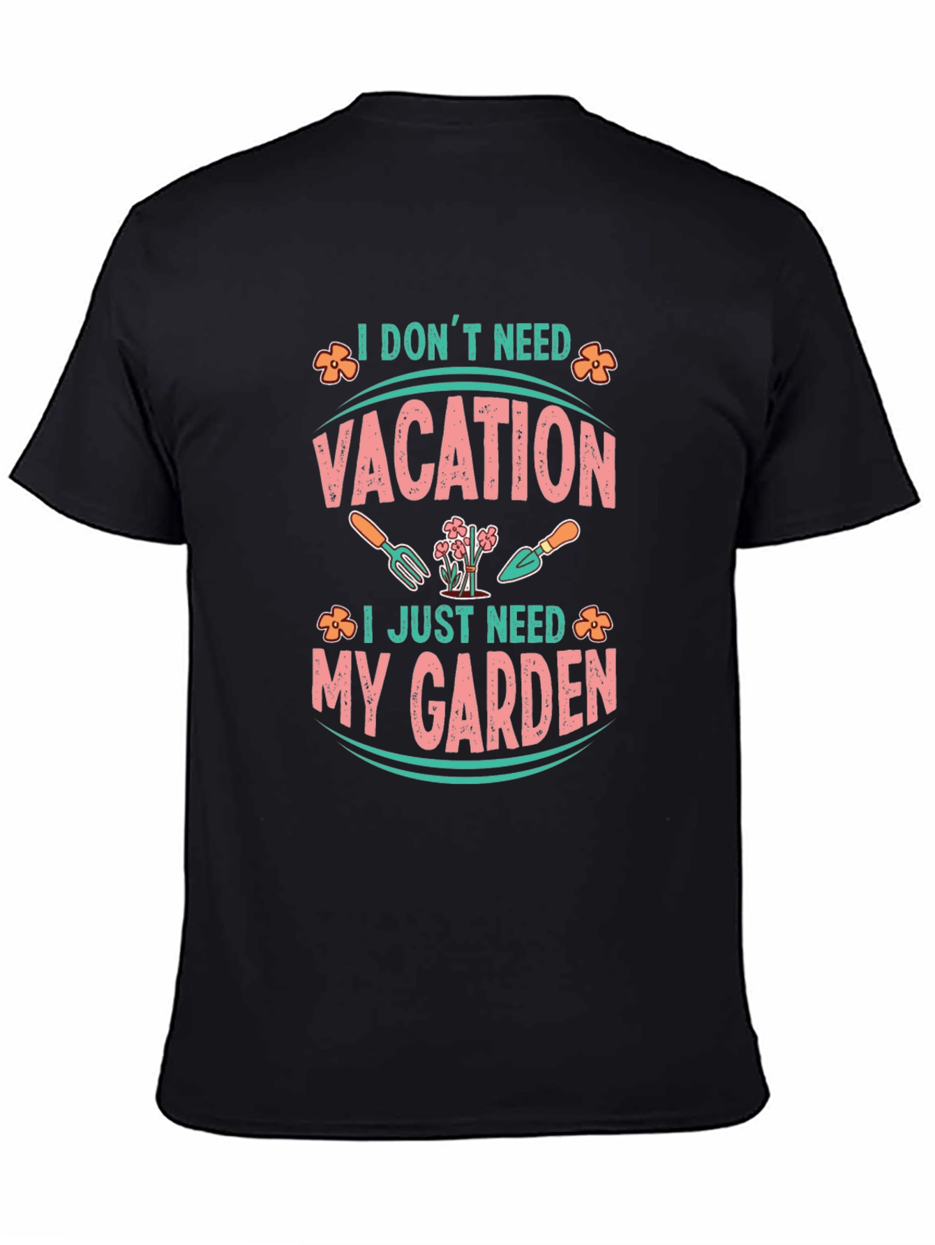 I Dont Need Vacation Gardening T-Shirt
