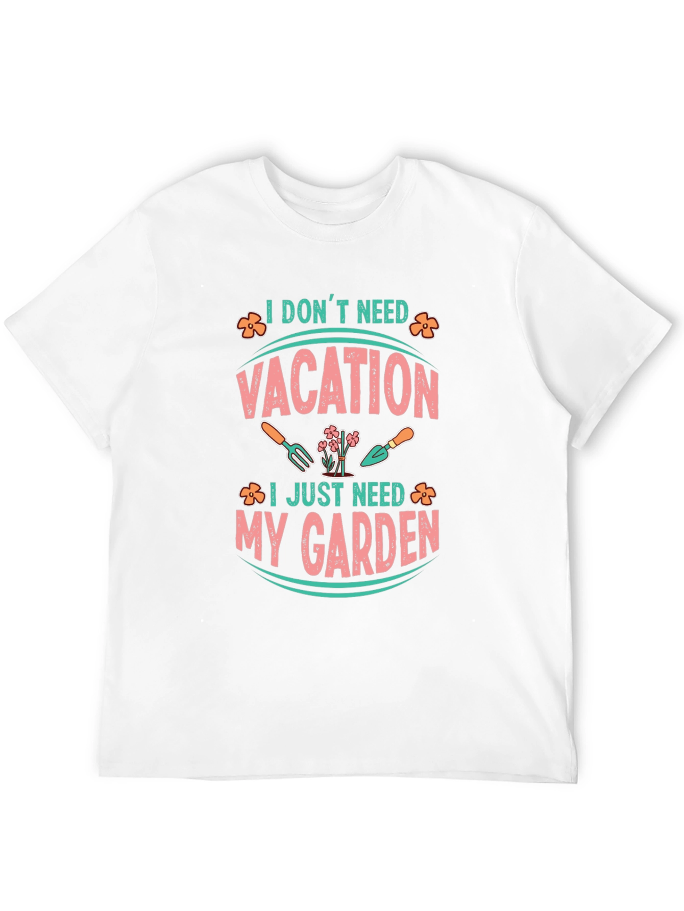 I Dont Need Vacation Gardening T-Shirt