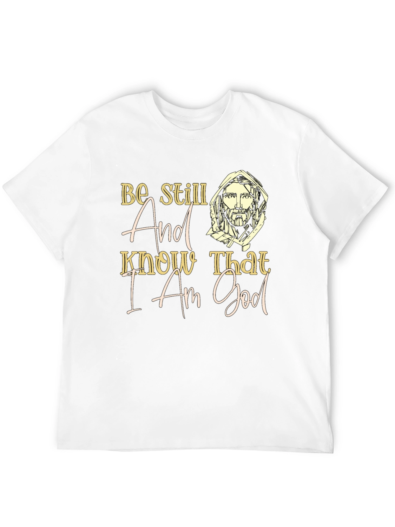 Be Still And Know That I Am God T-Shirt