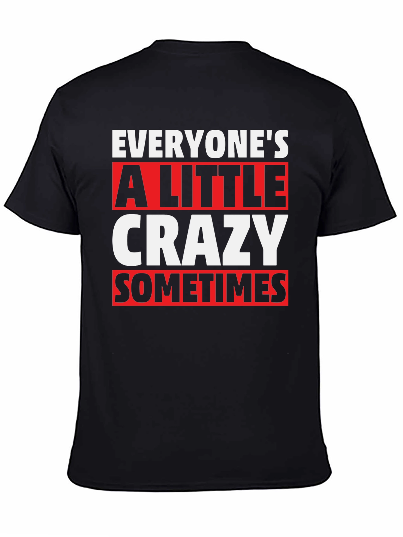 Everyones a Little Crazy T-Shirt