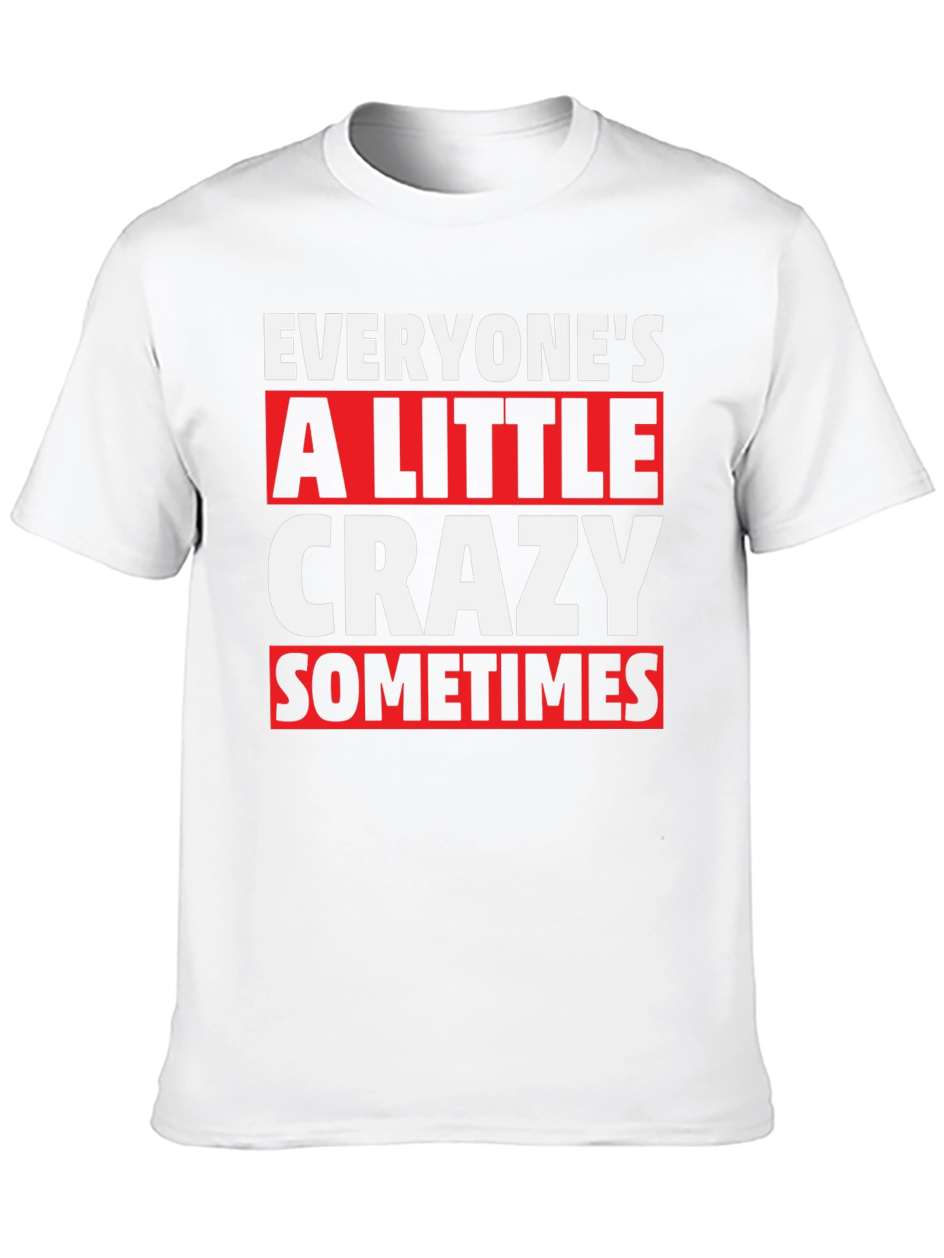 Everyones a Little Crazy T-Shirt