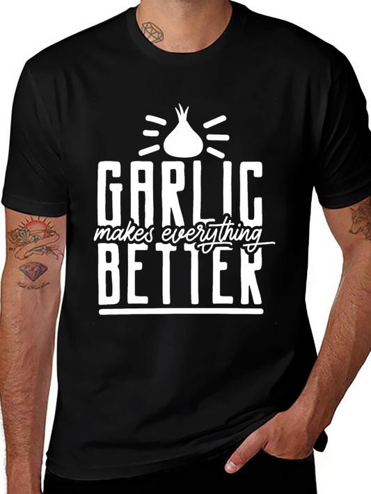 Garlic Makes Everything Better T-Shirt