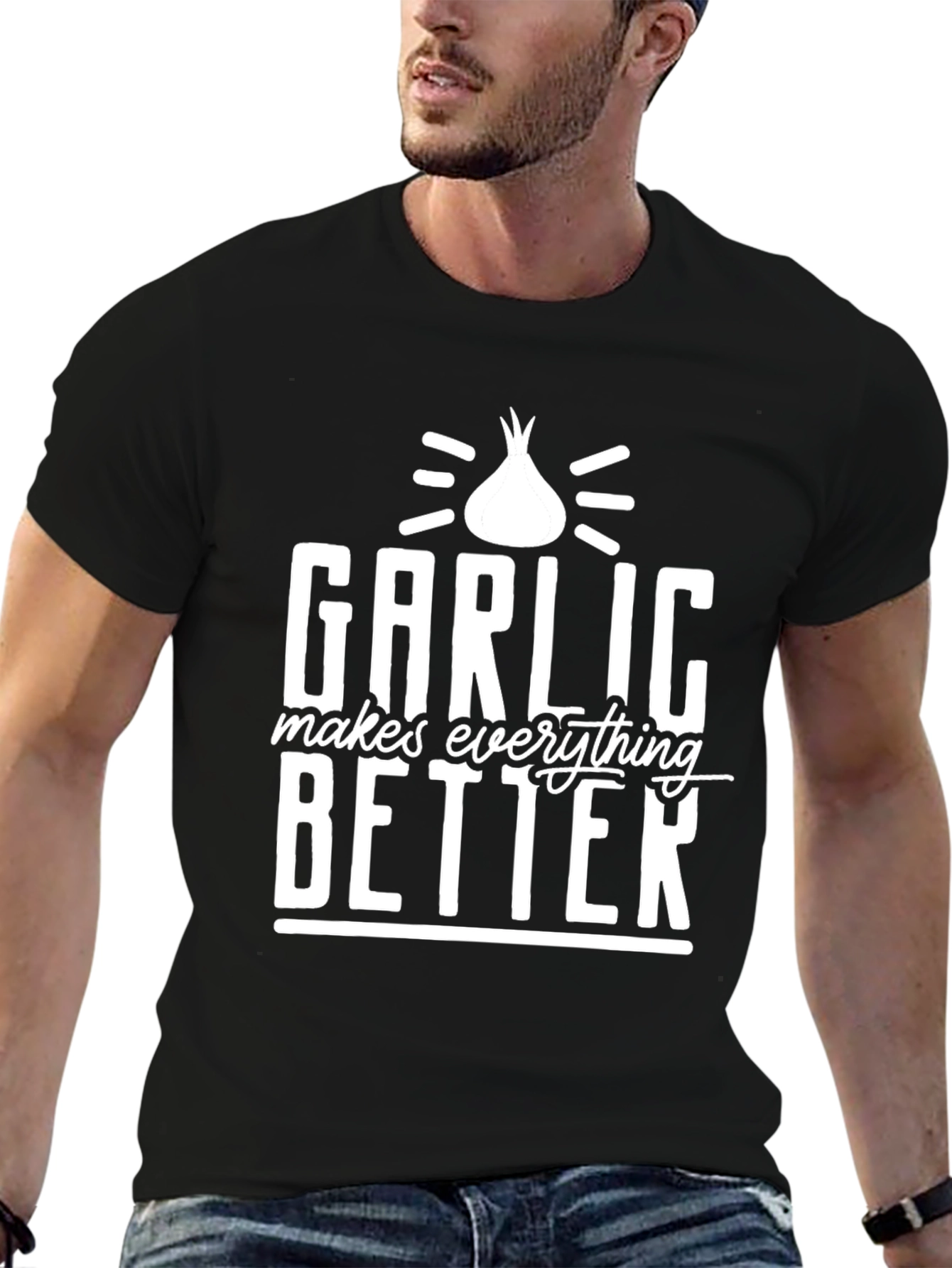 Garlic Makes Everything Better T-Shirt