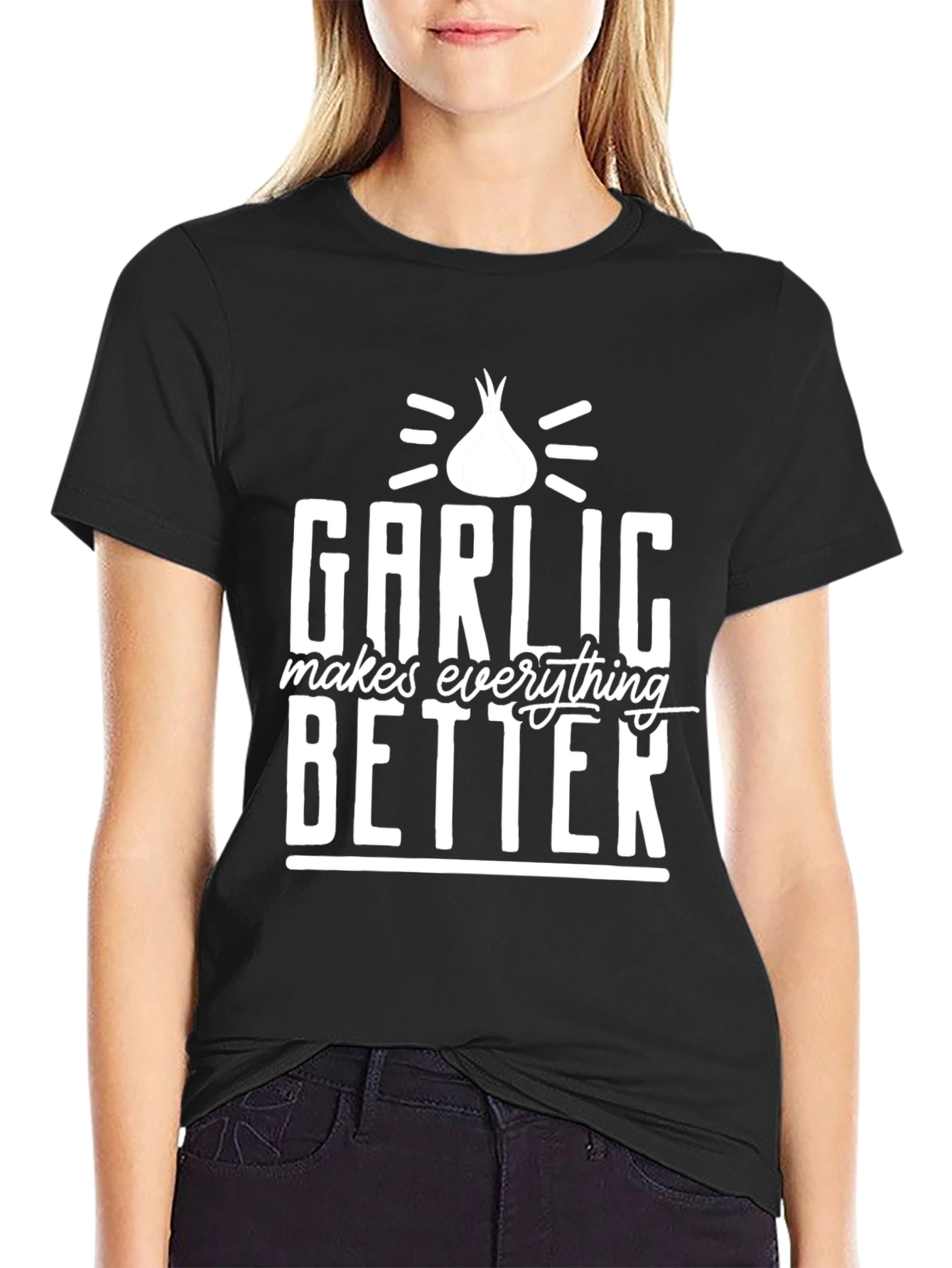 Garlic Makes Everything Better T-Shirt