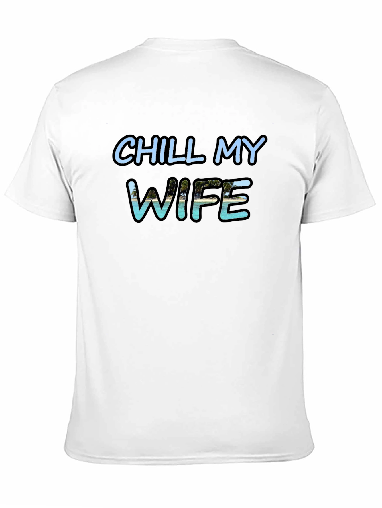 Chill My Wife T-Shirt Black Graphic Tee