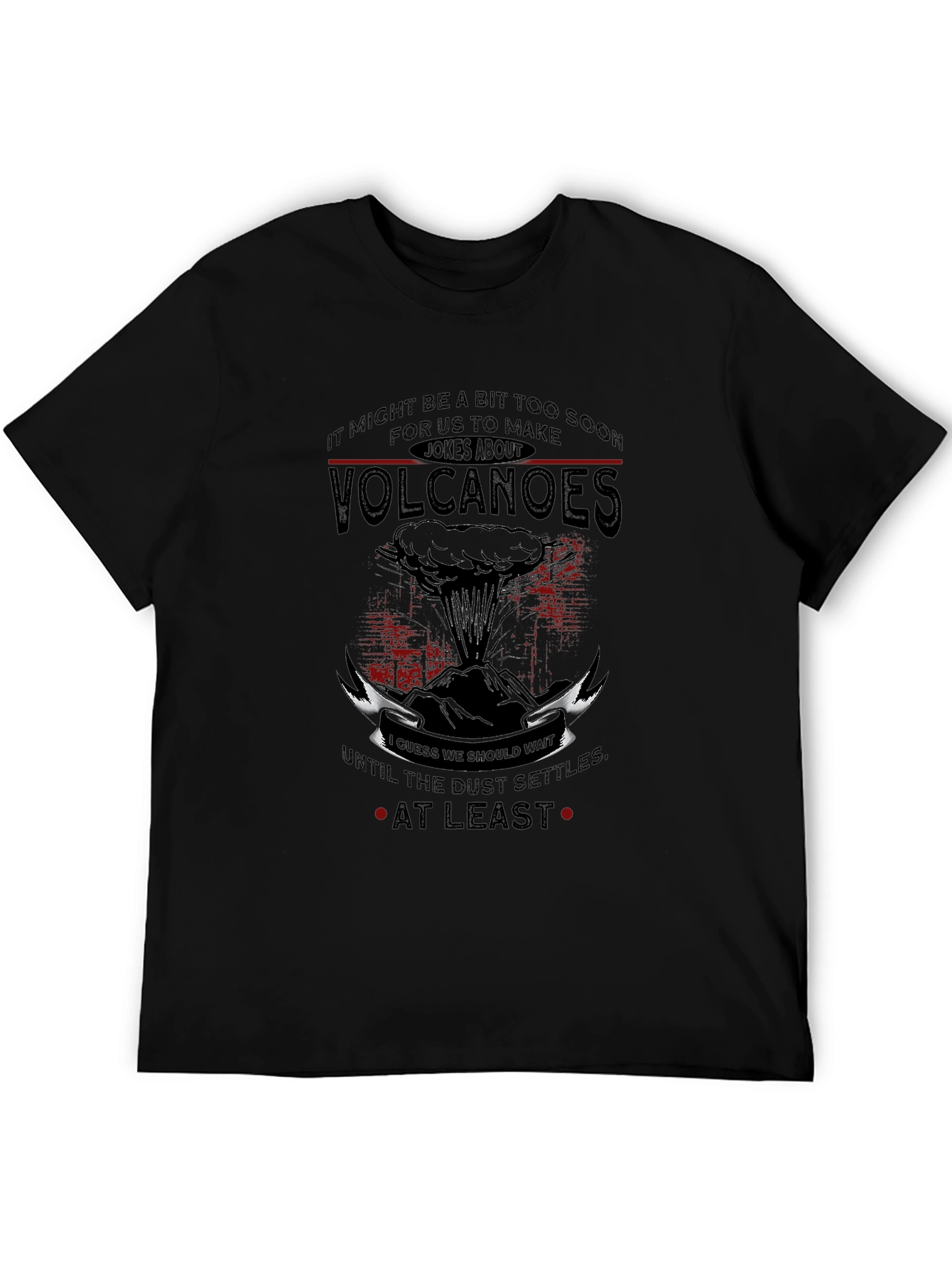Volcanoes Joke T-Shirt - Sarcastic Humor Tee