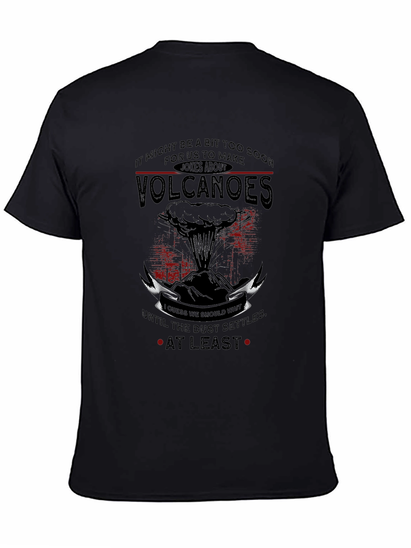 Volcanoes Joke T-Shirt - Sarcastic Humor Tee