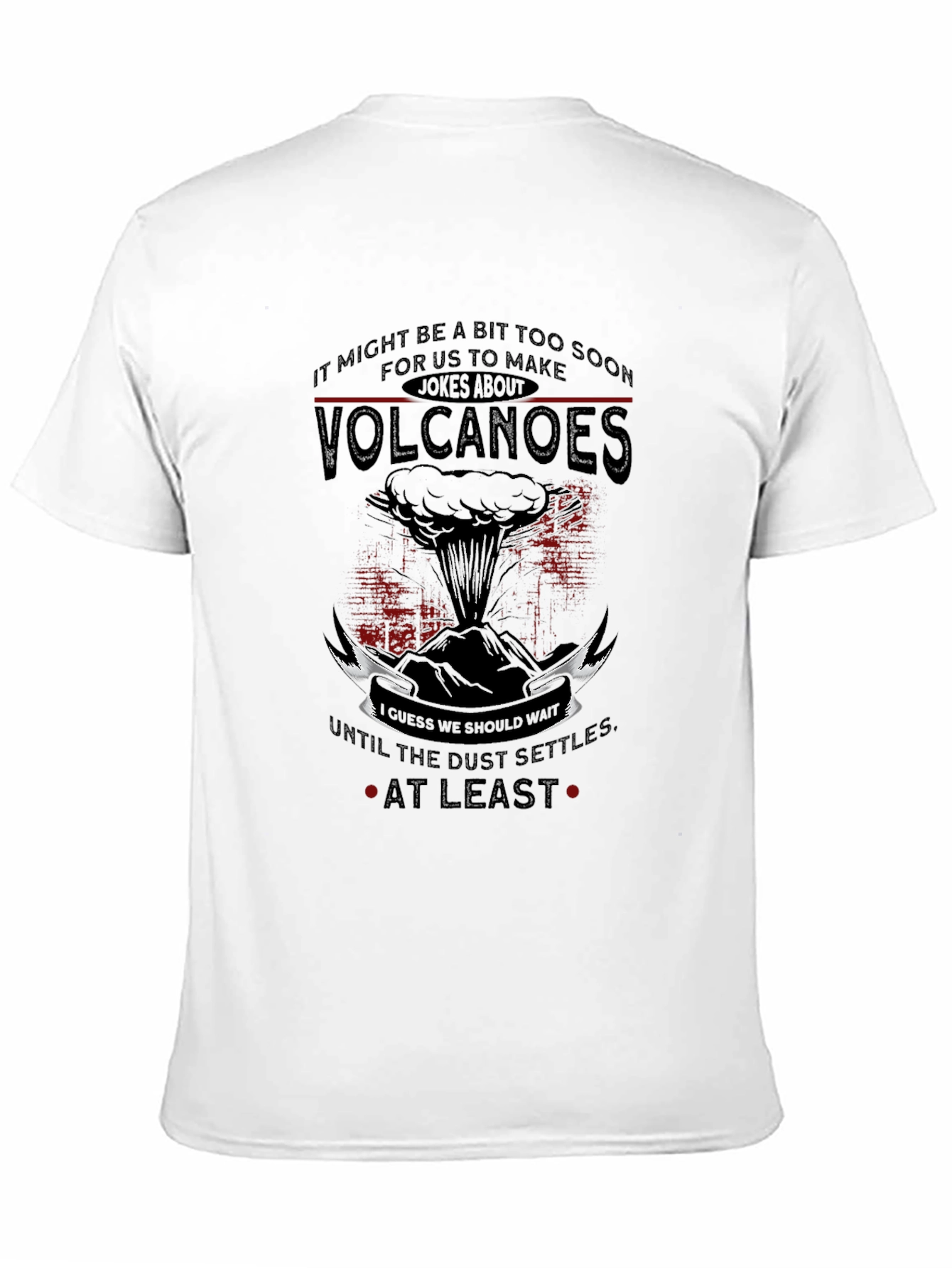 Volcanoes Joke T-Shirt - Sarcastic Humor Tee