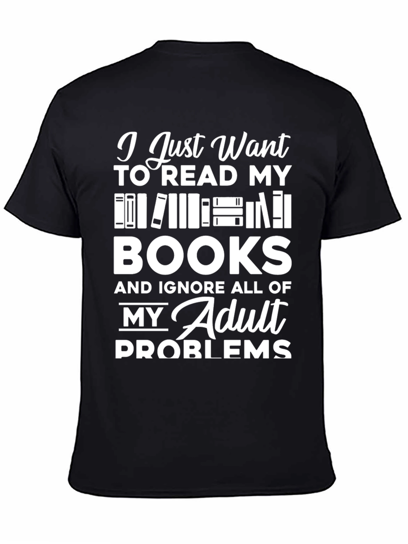 Book Lover T-Shirt - Read Books Ignore Problems!
