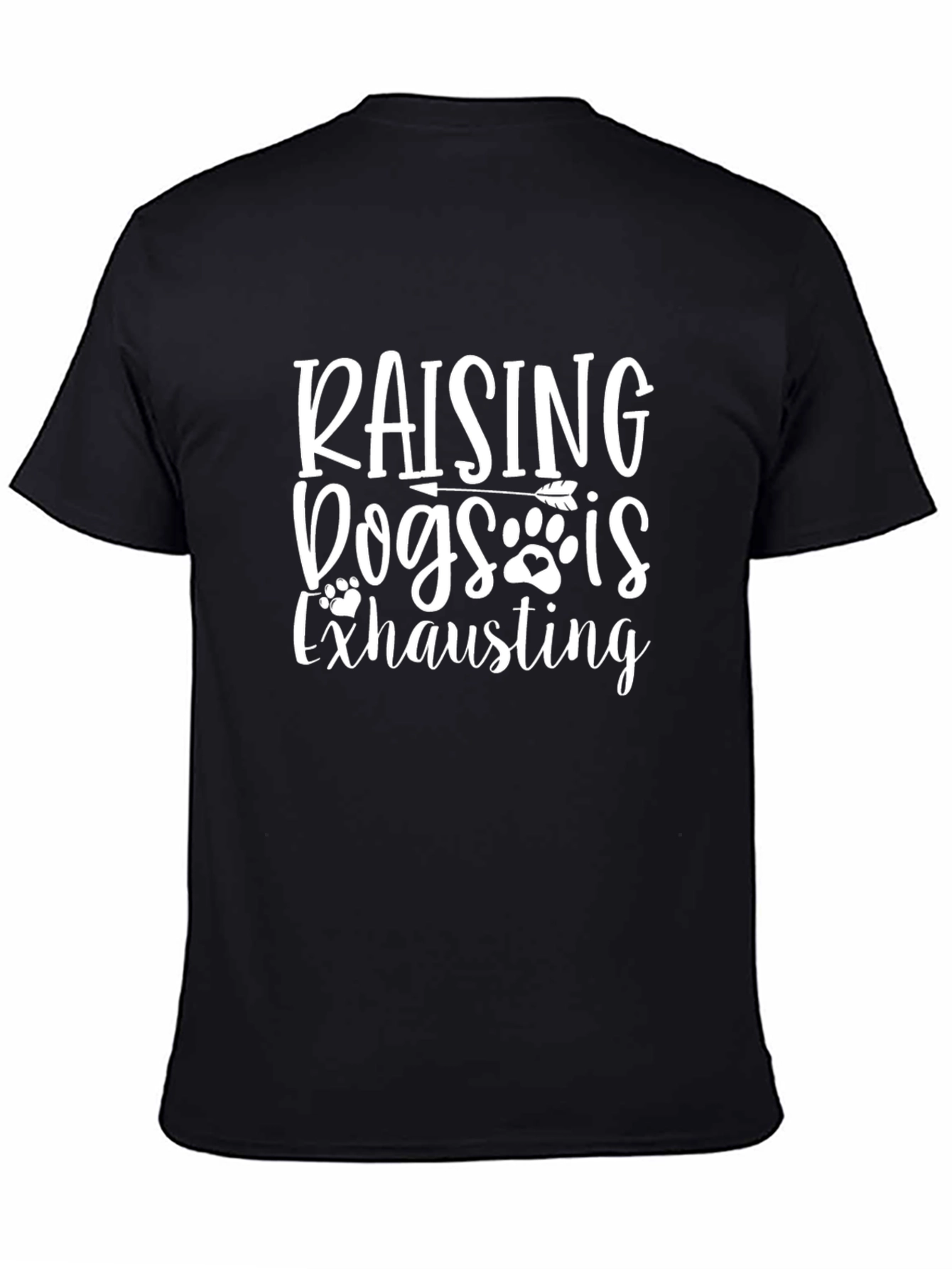 Raising Dogs Is Exhausting Graphic Tee