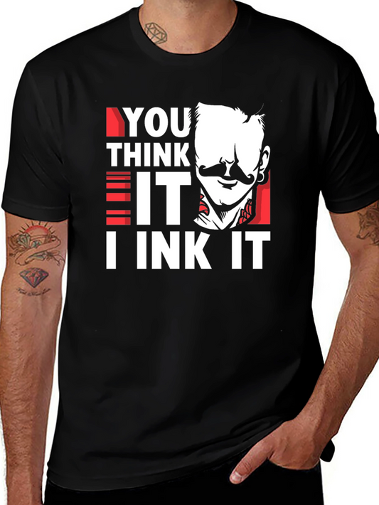 You Think It I Ink It Tattoo Artist Graphic Tee