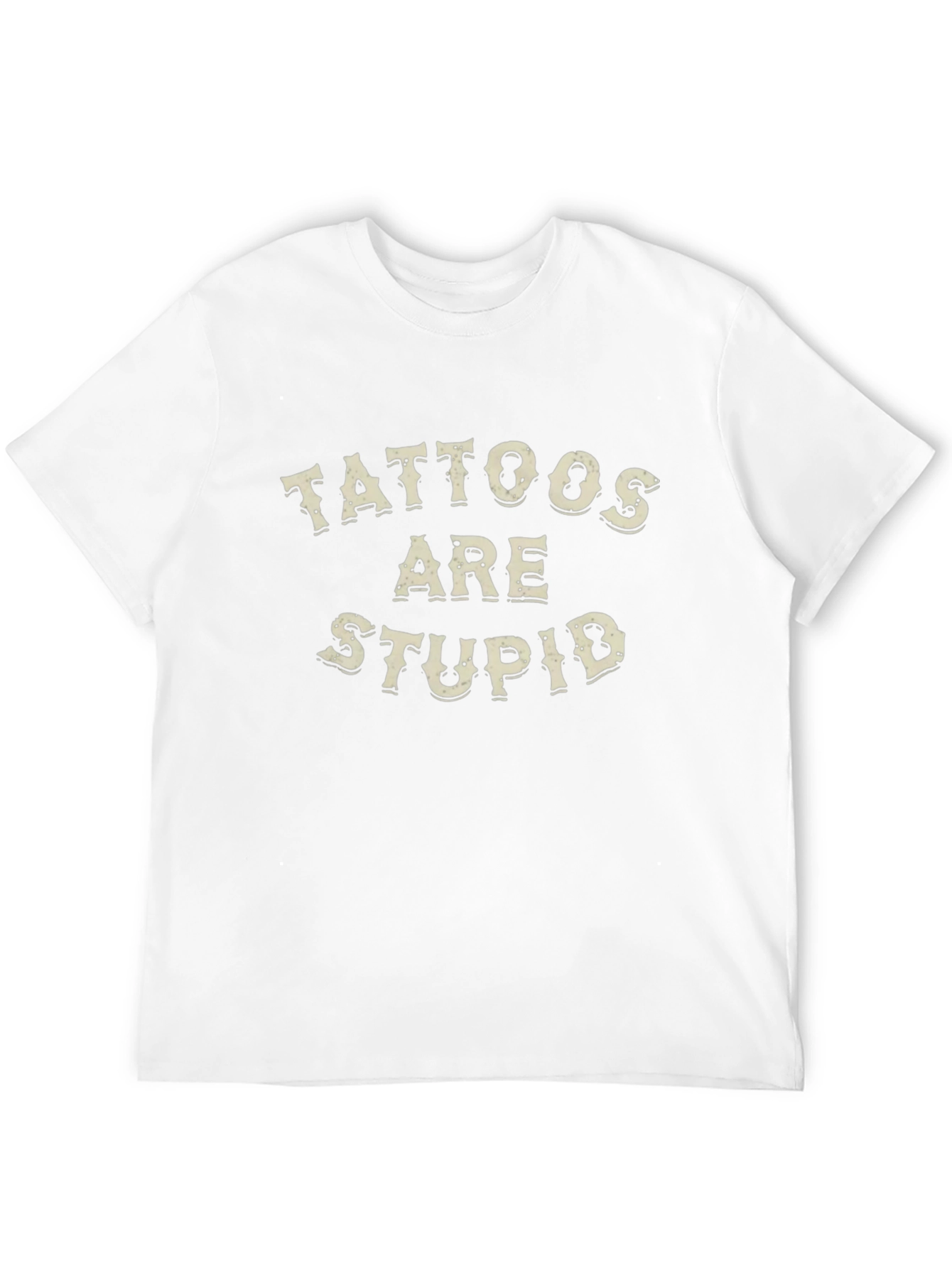 Tattoos Are Stupid Graphic T-Shirt