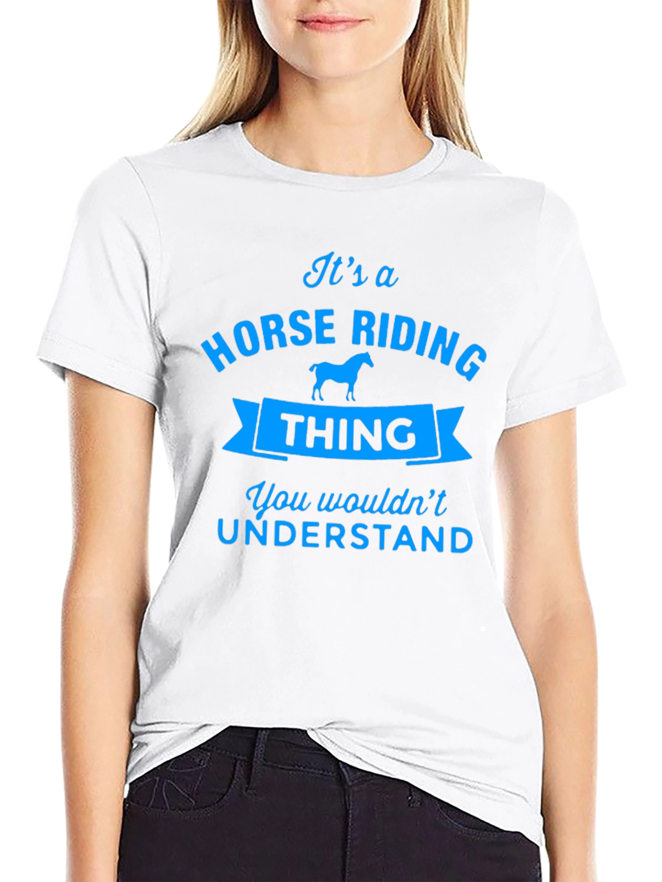 Horse Riding Thing Tee - You Wouldnt Understand