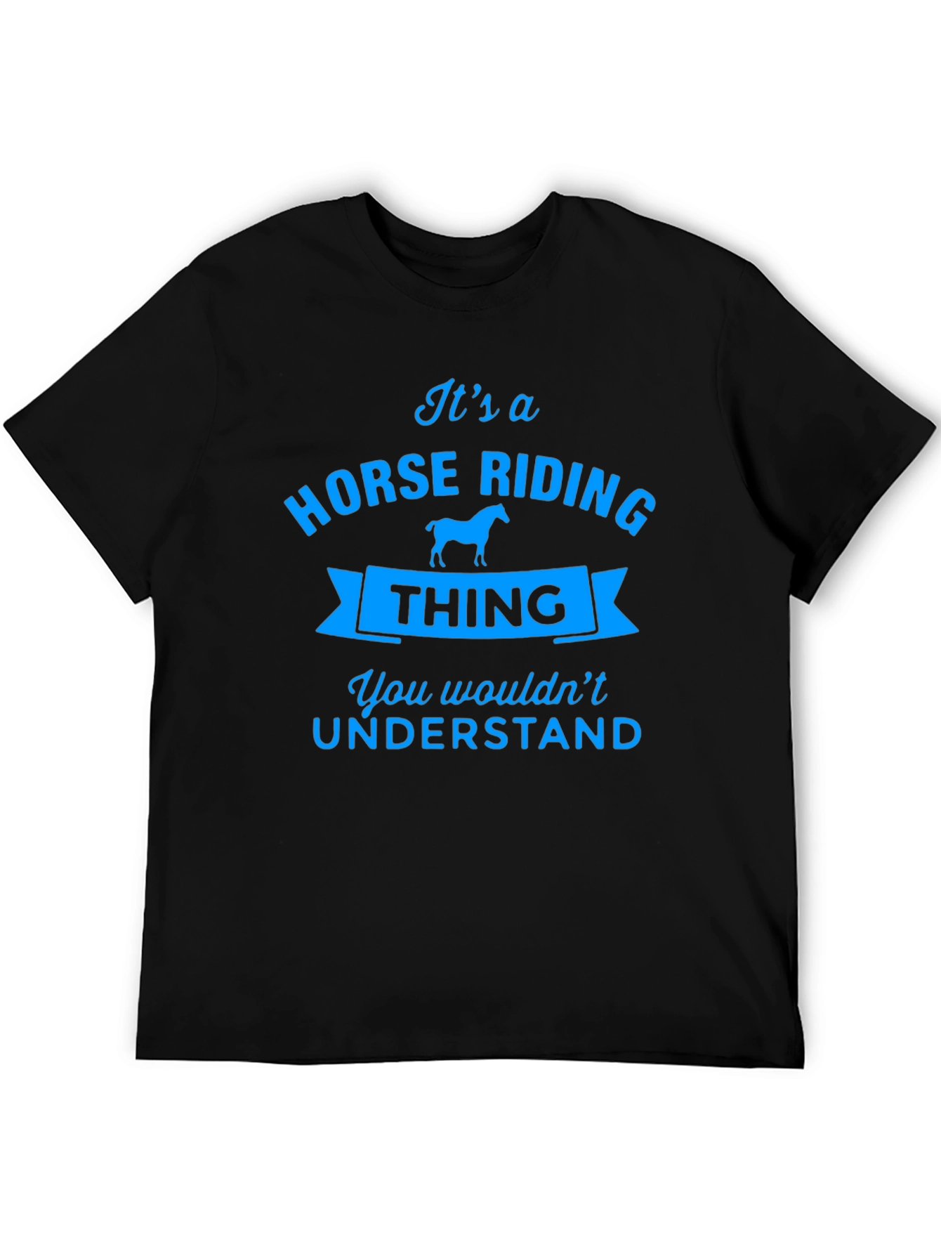 Horse Riding Thing Tee - You Wouldnt Understand