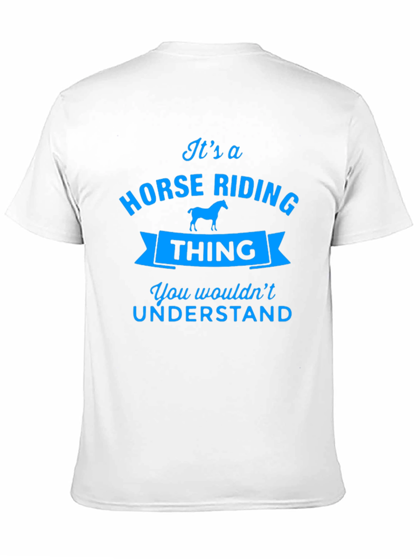 Horse Riding Thing Tee - You Wouldnt Understand