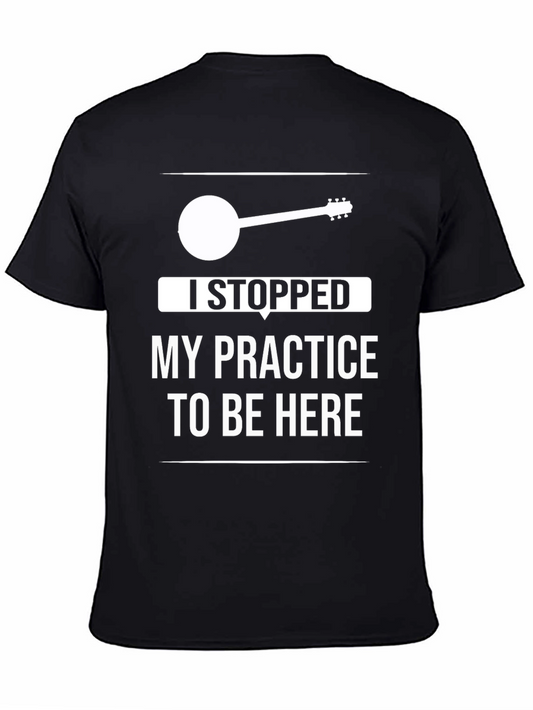 Banjo Practice T-Shirt: I Stopped My Practice