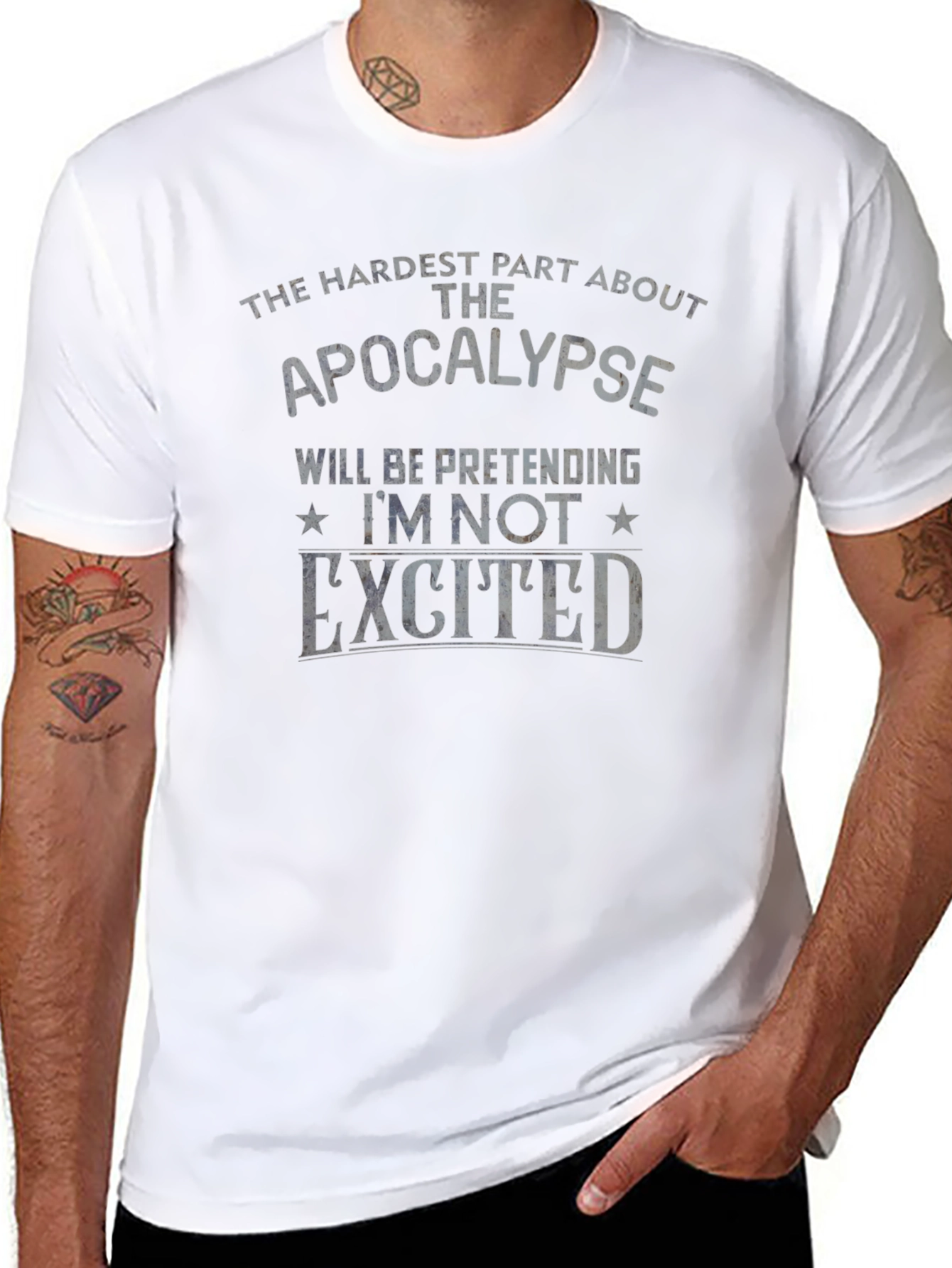 Apocalypse Humor T-Shirt - Pretending Im Not Excited