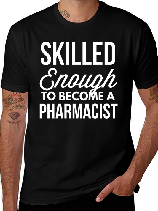 Skilled Enough Pharmacist T-Shirt - Black Cotton Tee