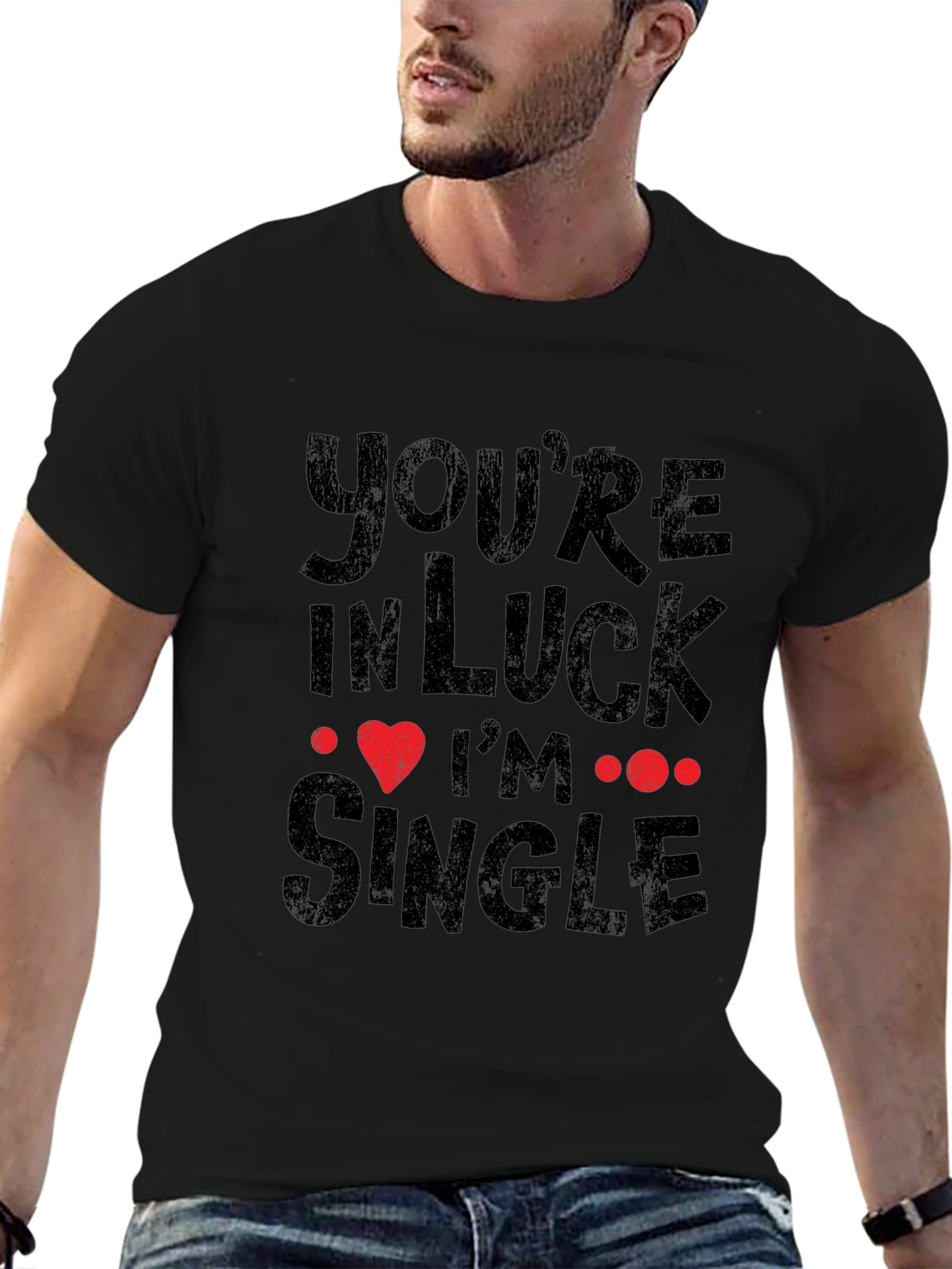 Youre In Luck Im Single Graphic Tee