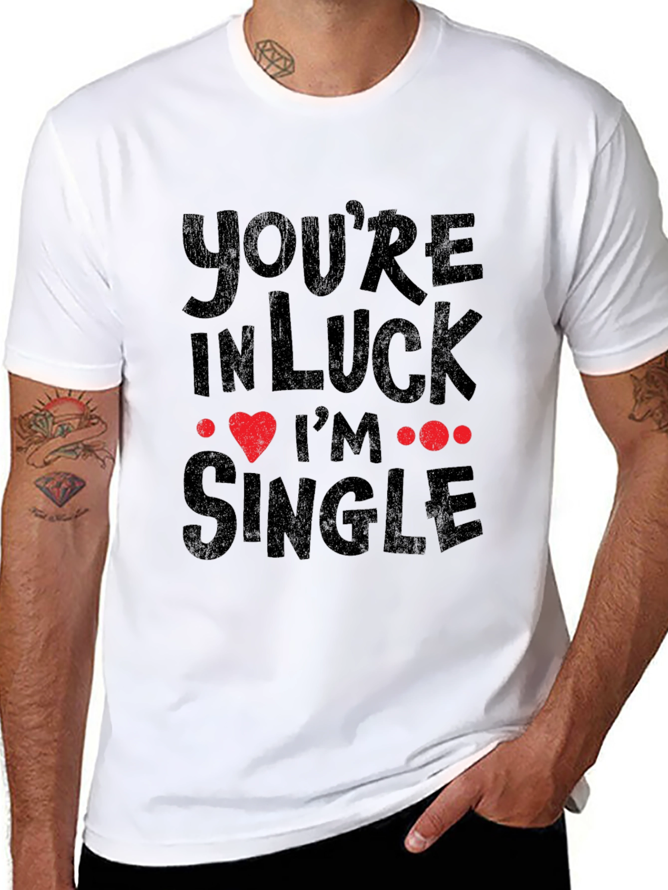 Youre In Luck Im Single Graphic Tee