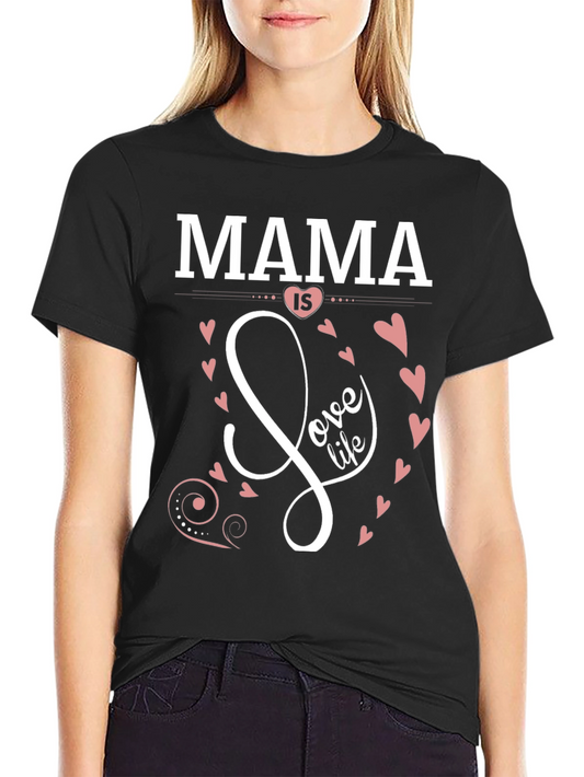 Mama is Love Life Black Graphic T-Shirt