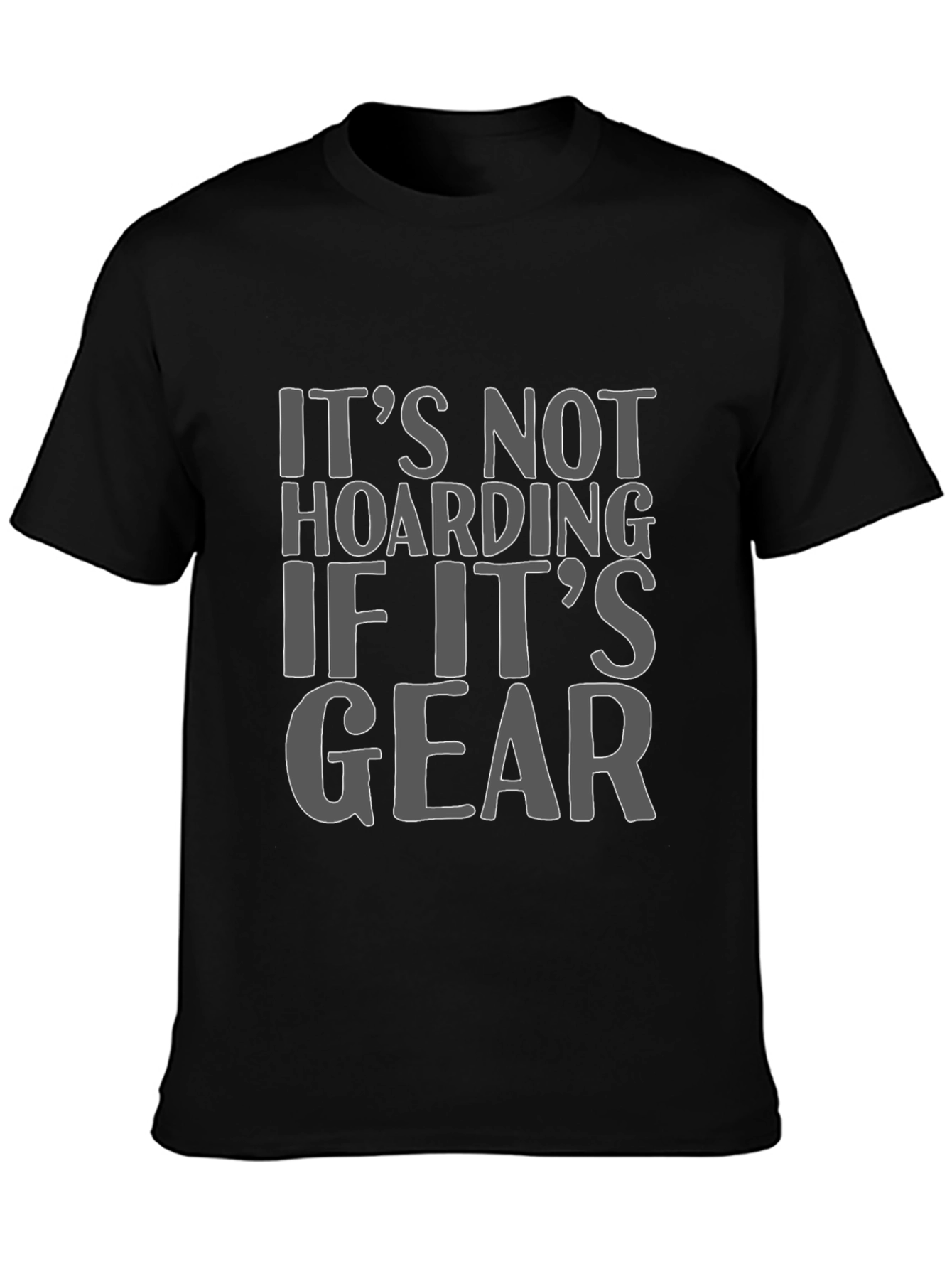Its Not Hoarding If Its Gear T-Shirt